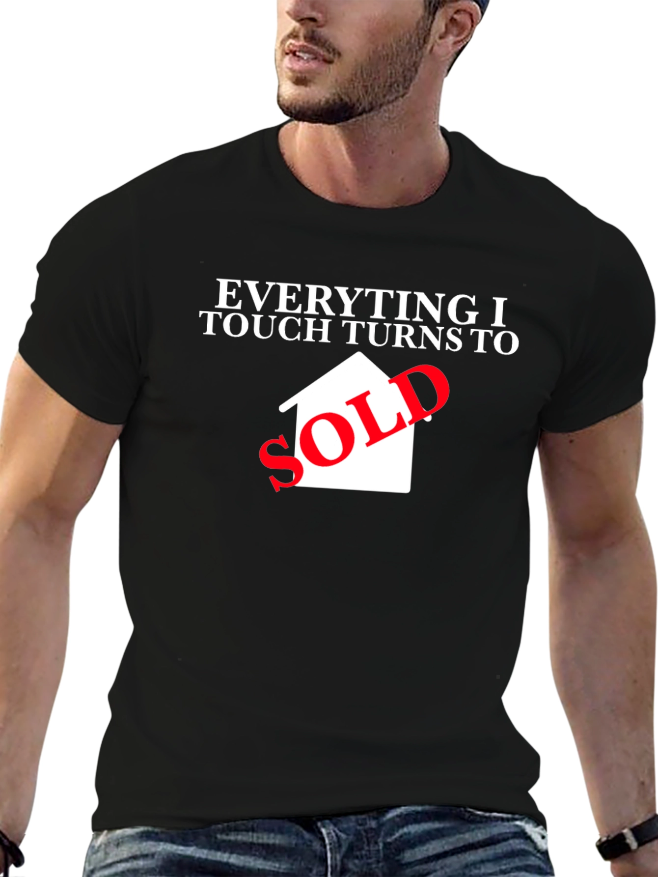 Everything I Touch Turns to Sold Black T-Shirt