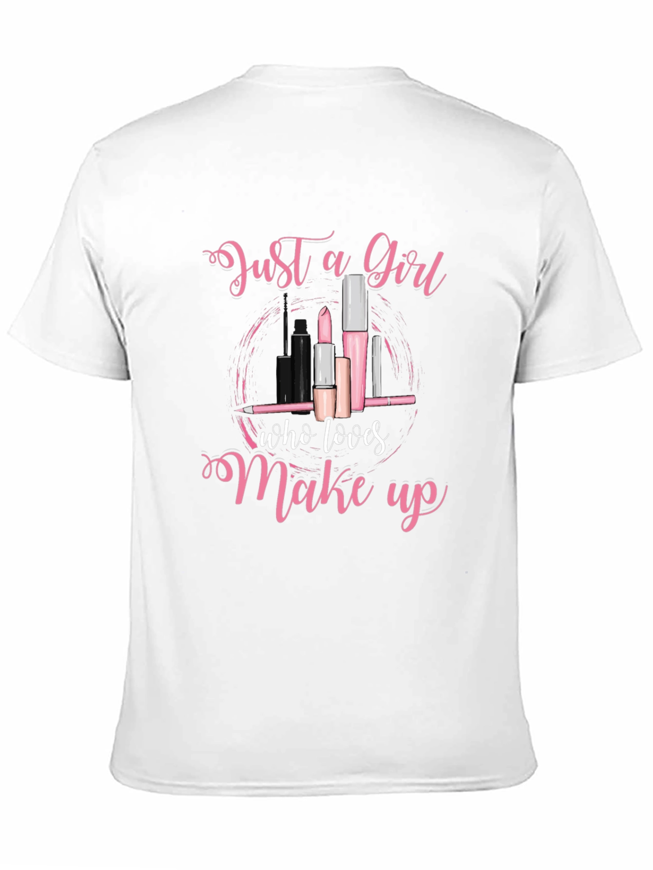 Just a Girl Who Loves Makeup T-Shirt