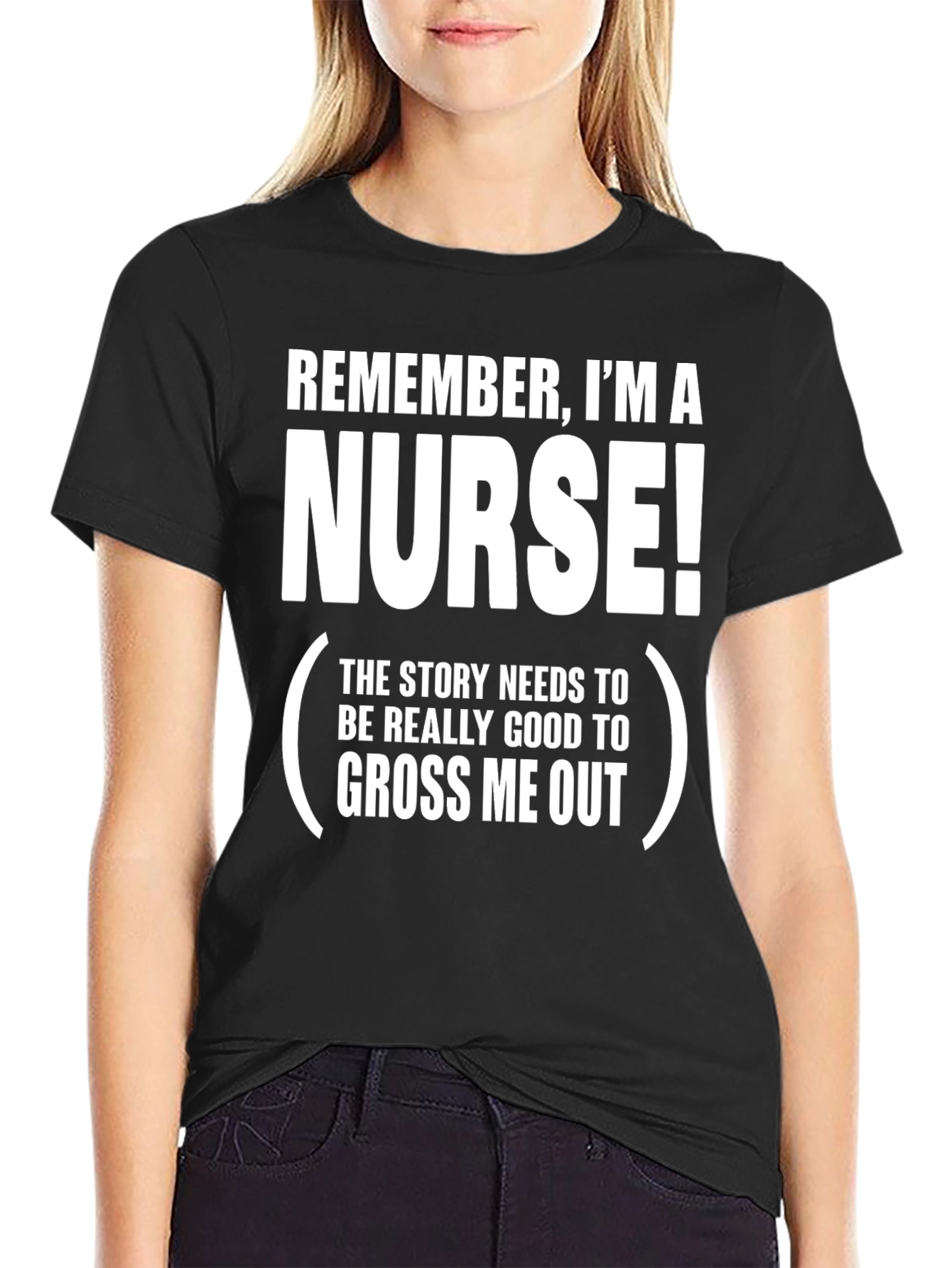 Funny Nurse T-Shirt: Remember Im A Nurse!