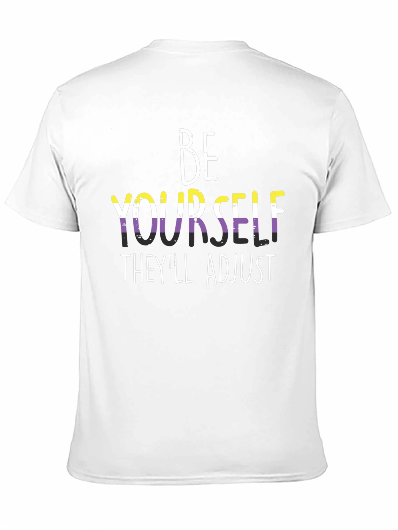 Be Yourself Theyll Adjust T-Shirt