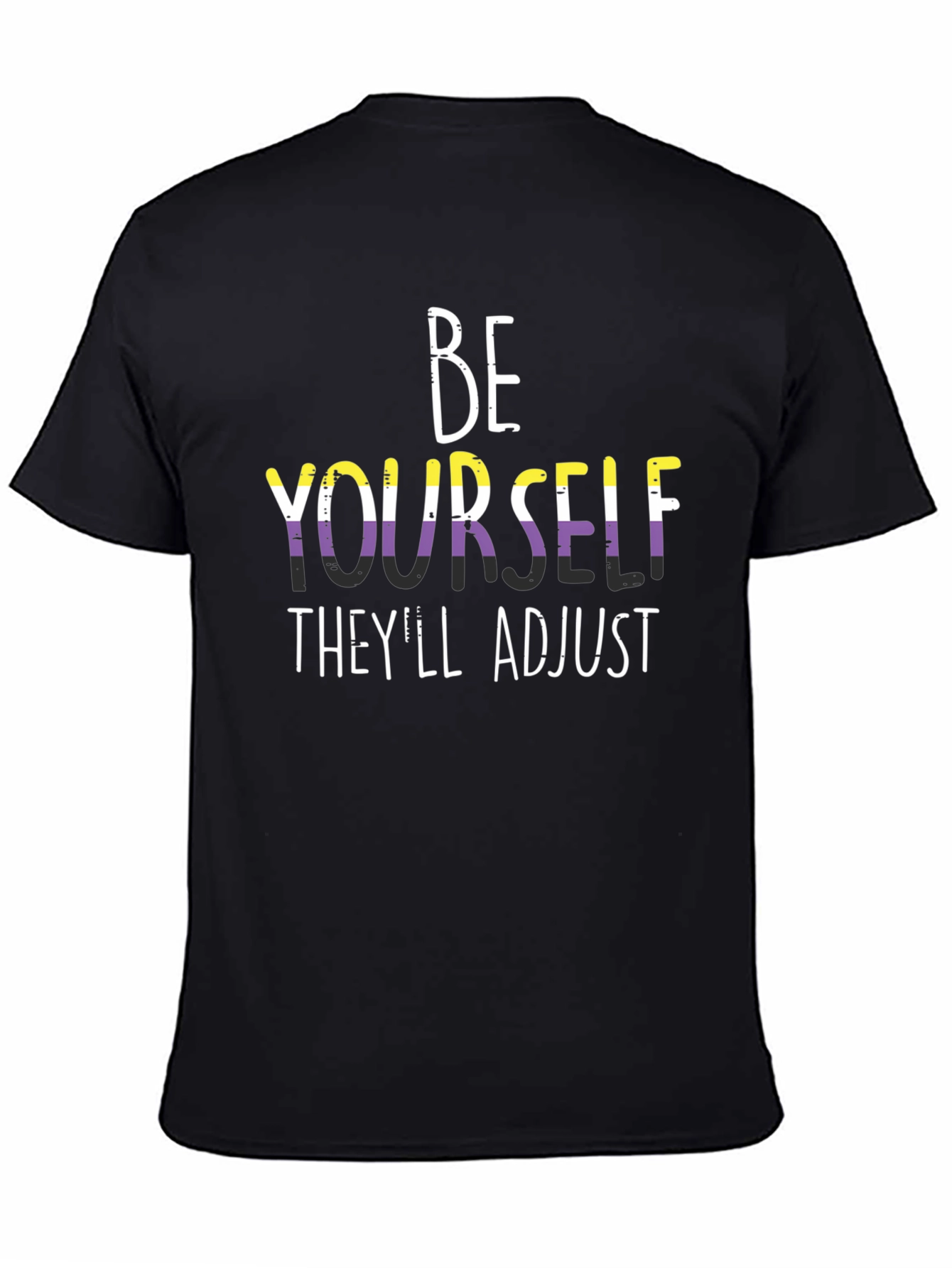 Be Yourself Theyll Adjust T-Shirt
