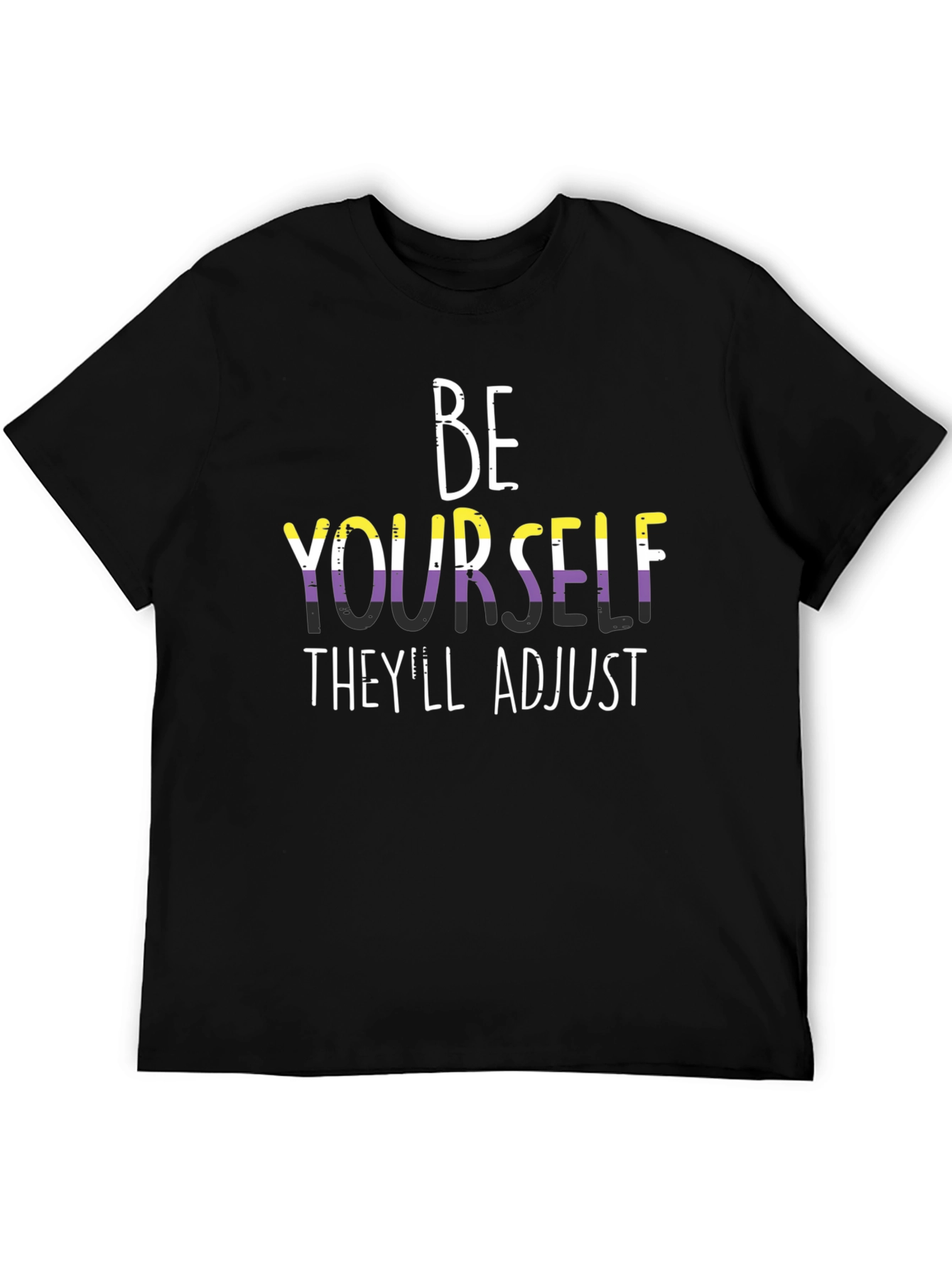 Be Yourself Theyll Adjust T-Shirt