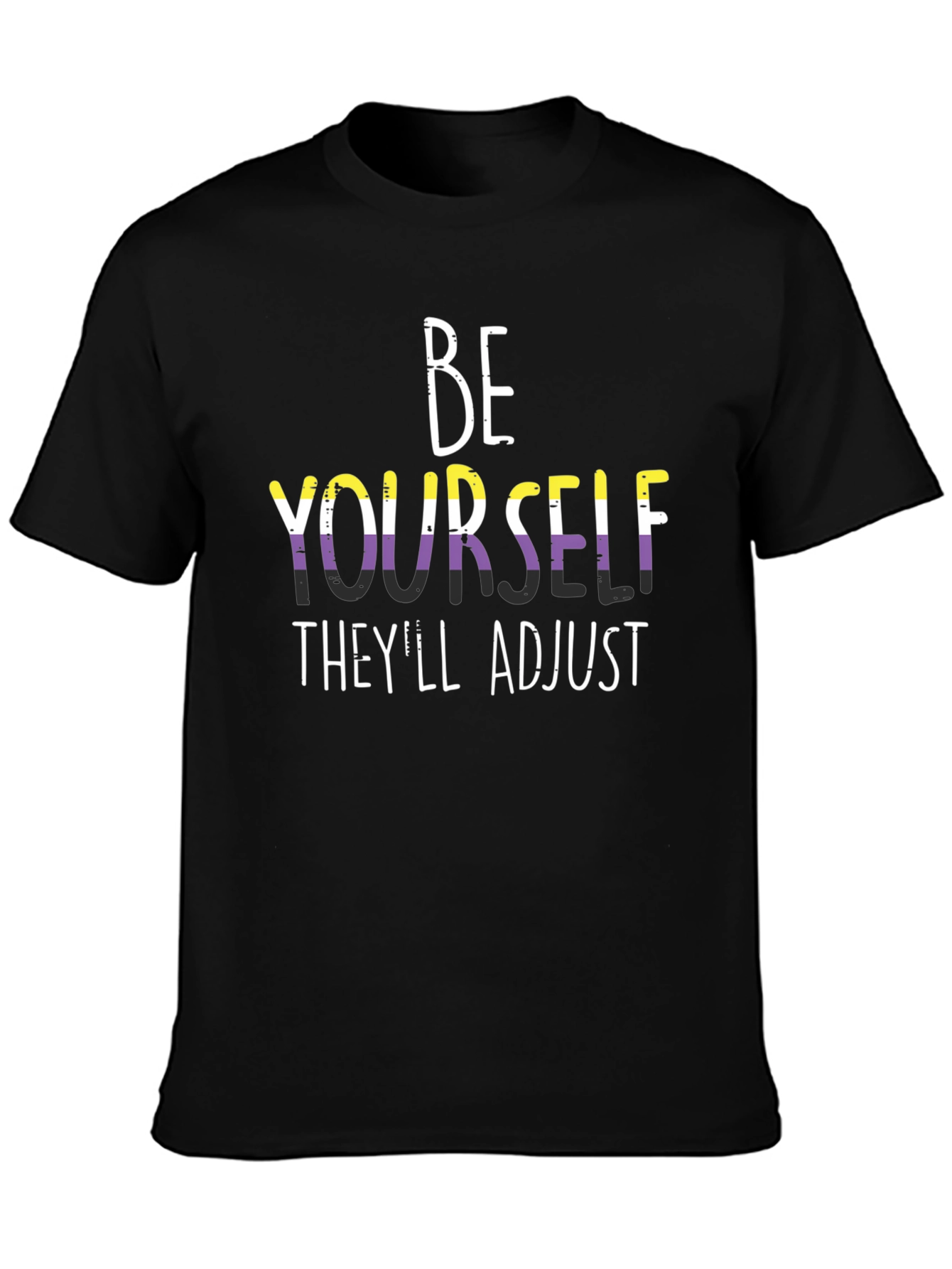 Be Yourself Theyll Adjust T-Shirt