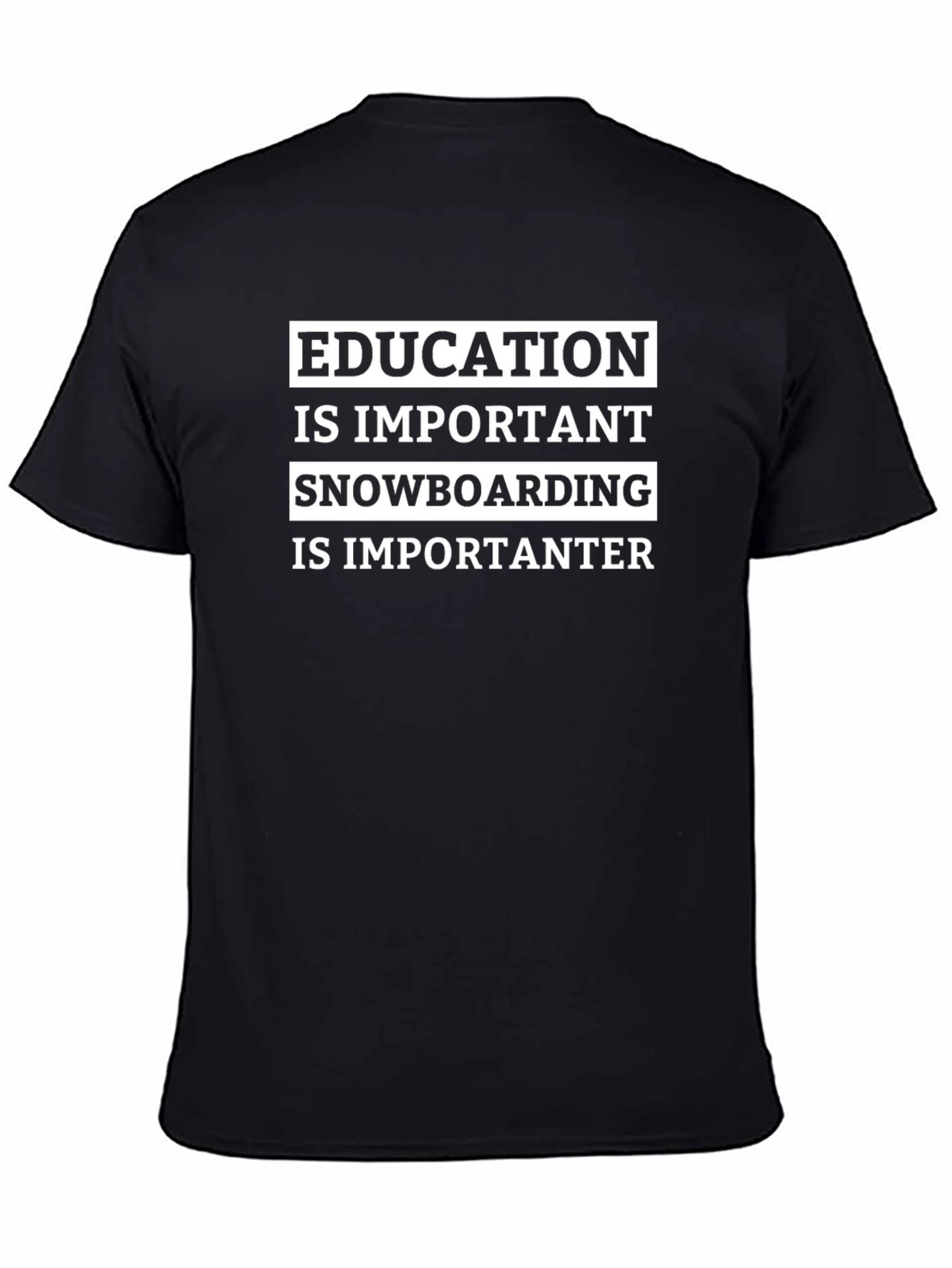 Education vs Snowboarding T-Shirt: Importanter!
