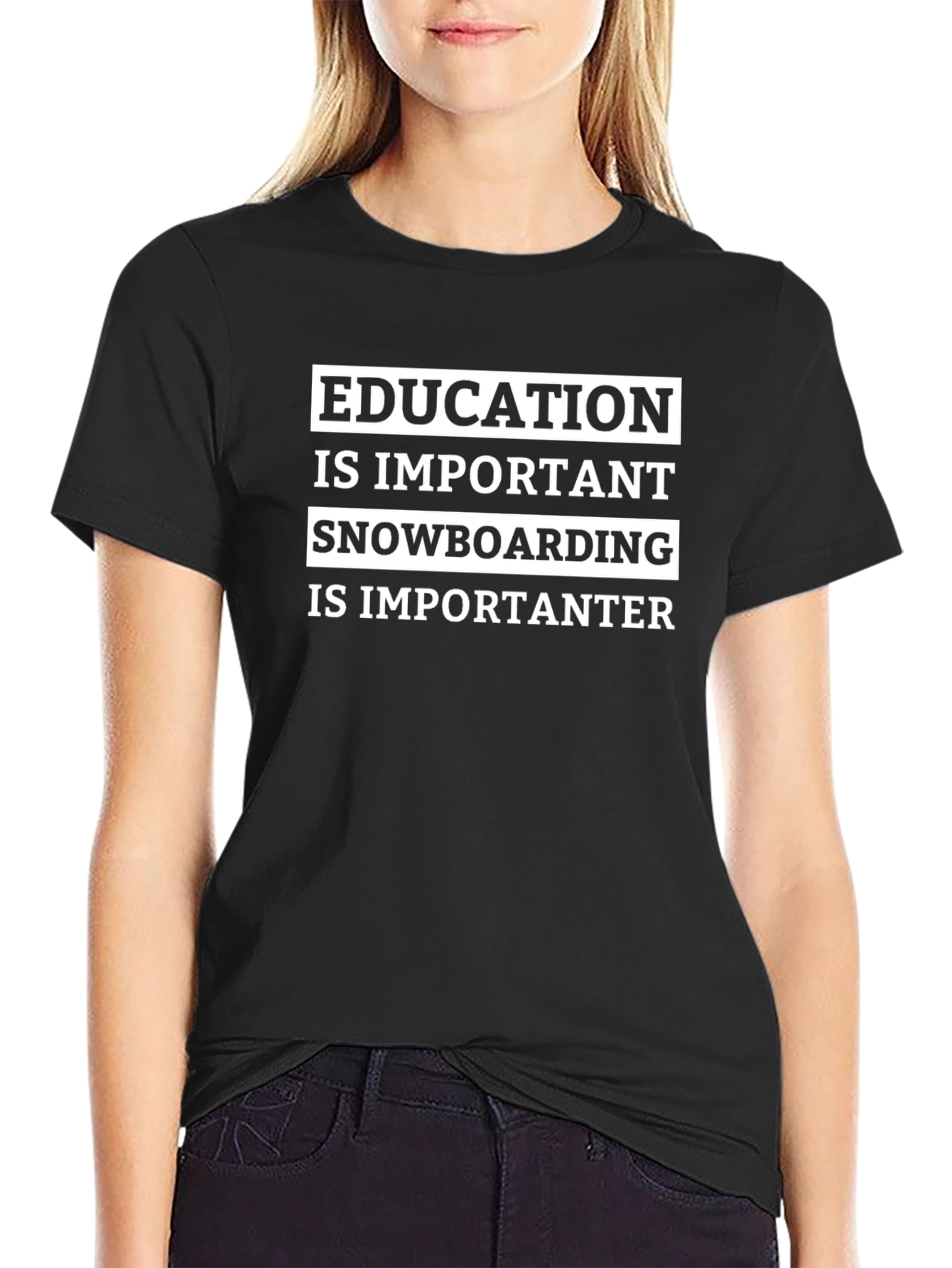 Education vs Snowboarding T-Shirt: Importanter!