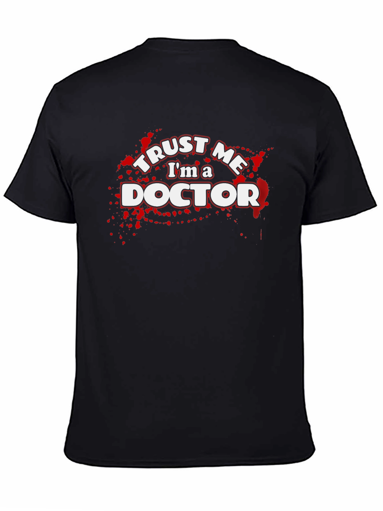 Trust Me Im A Doctor T-Shirt