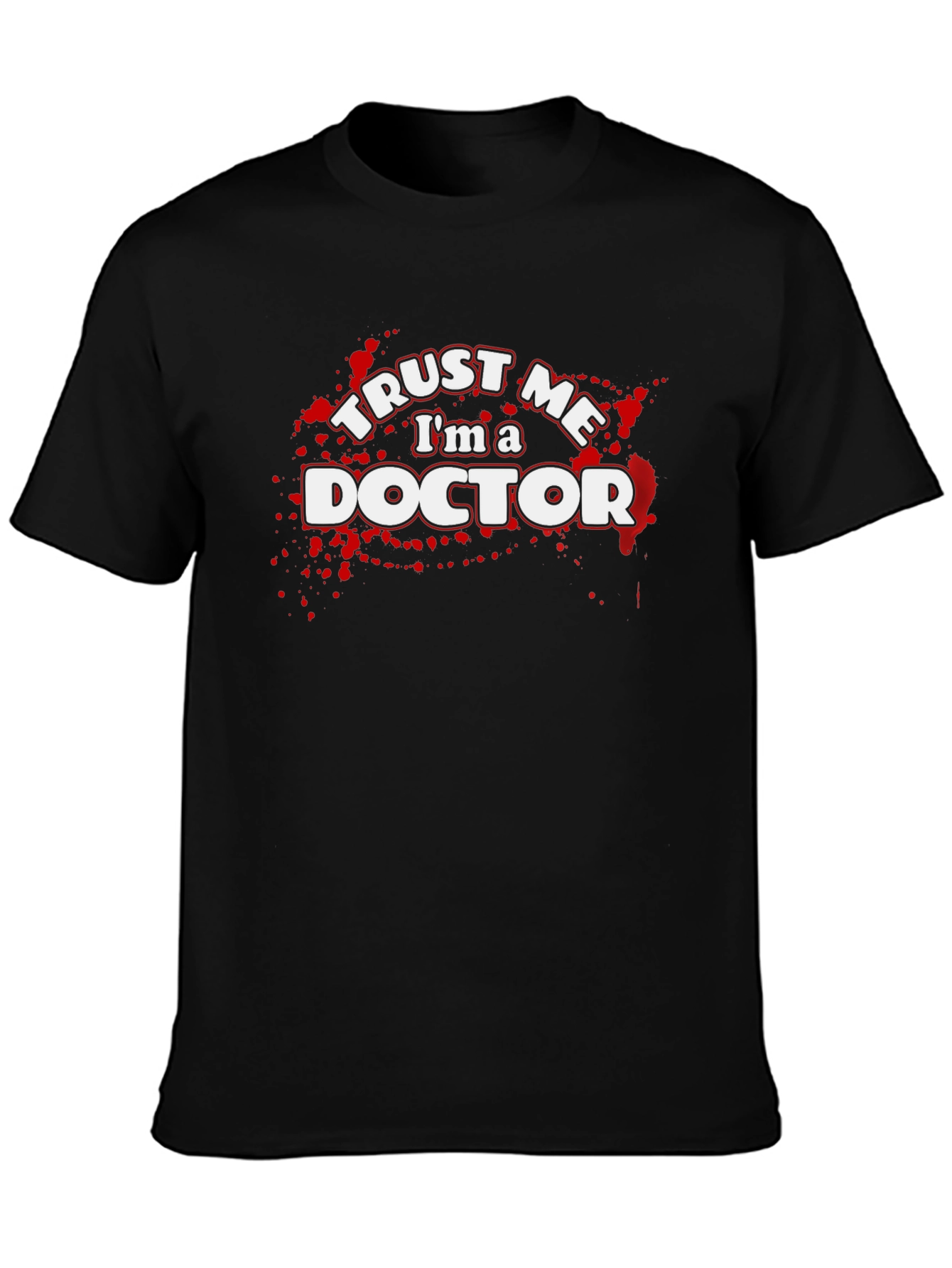 Trust Me Im A Doctor T-Shirt