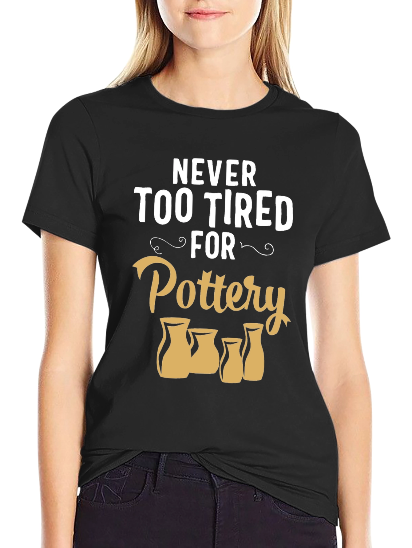 Pottery Lover T-Shirt - Never Too Tired