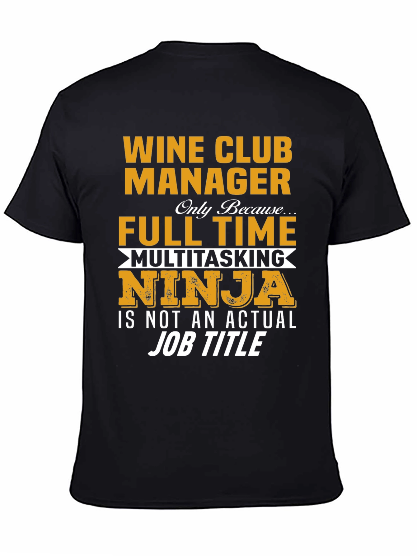 Wine Club Manager T-Shirt - Full Time Multitasking Ninja