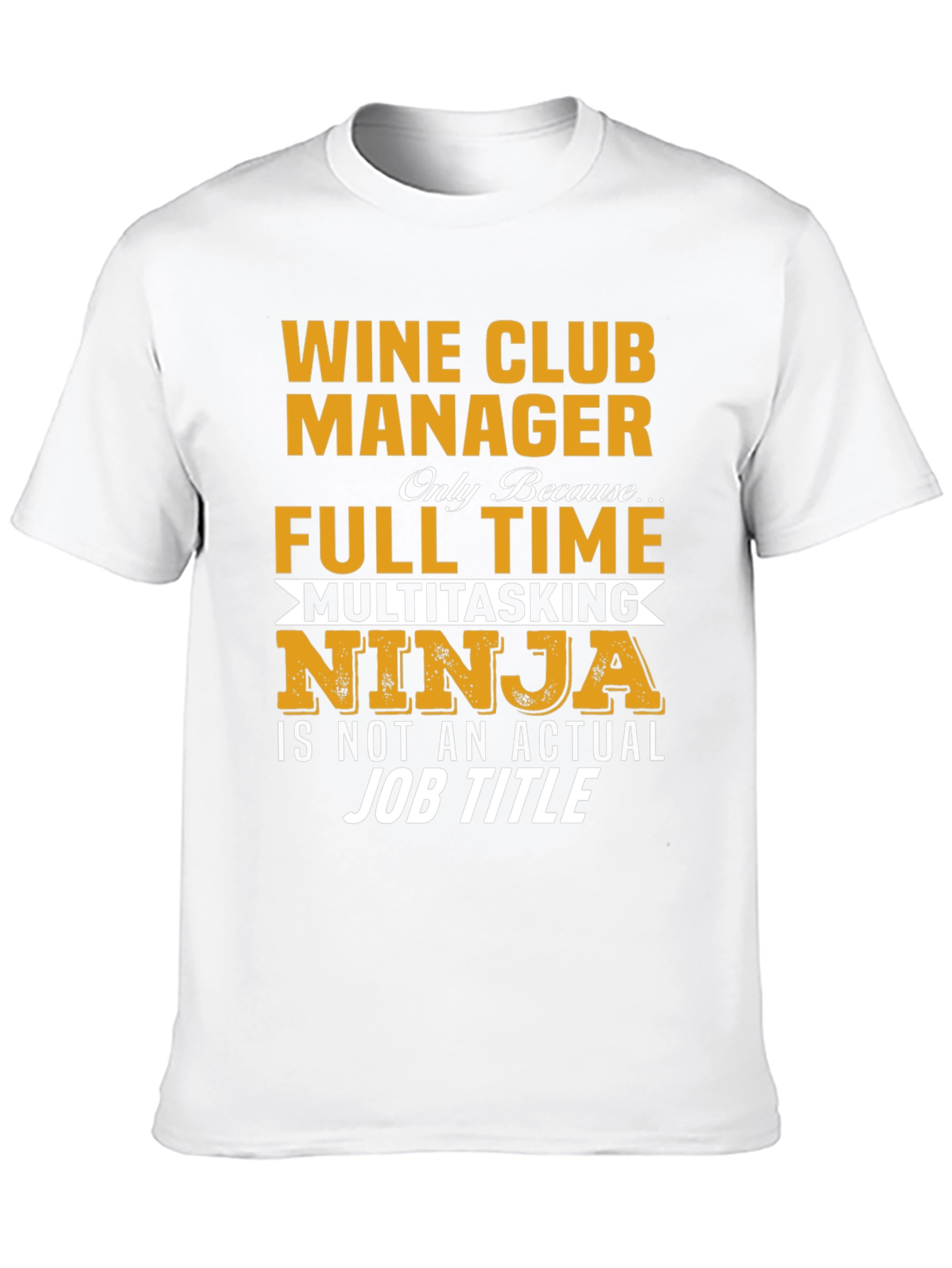 Wine Club Manager T-Shirt - Full Time Multitasking Ninja