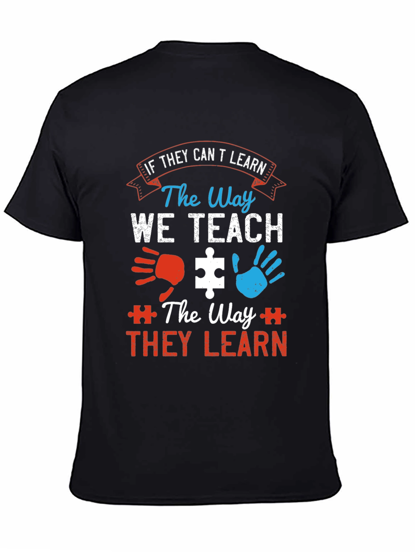 Autism Awareness T-Shirt: If They Cant Learn...