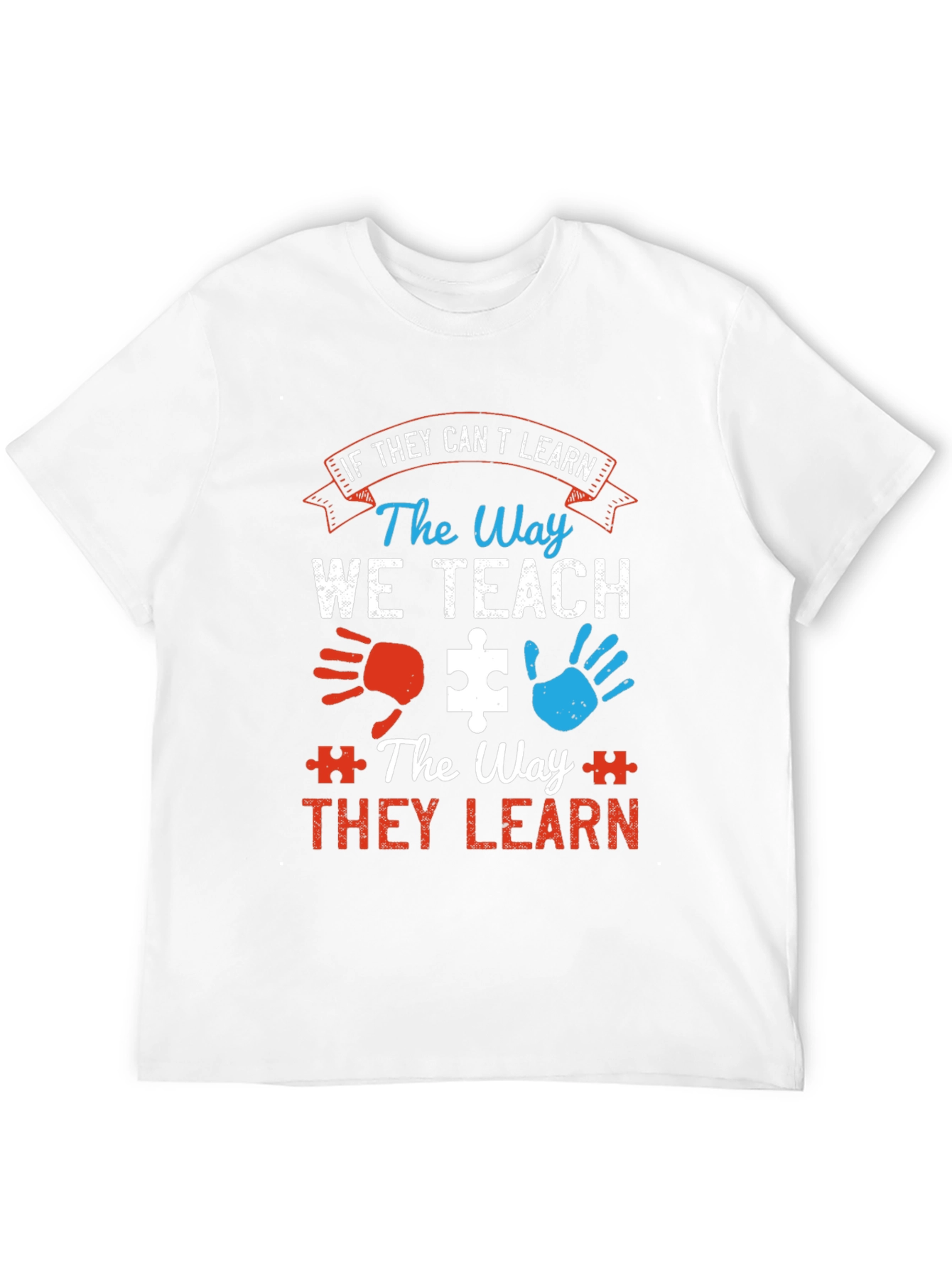 Autism Awareness T-Shirt: If They Cant Learn...