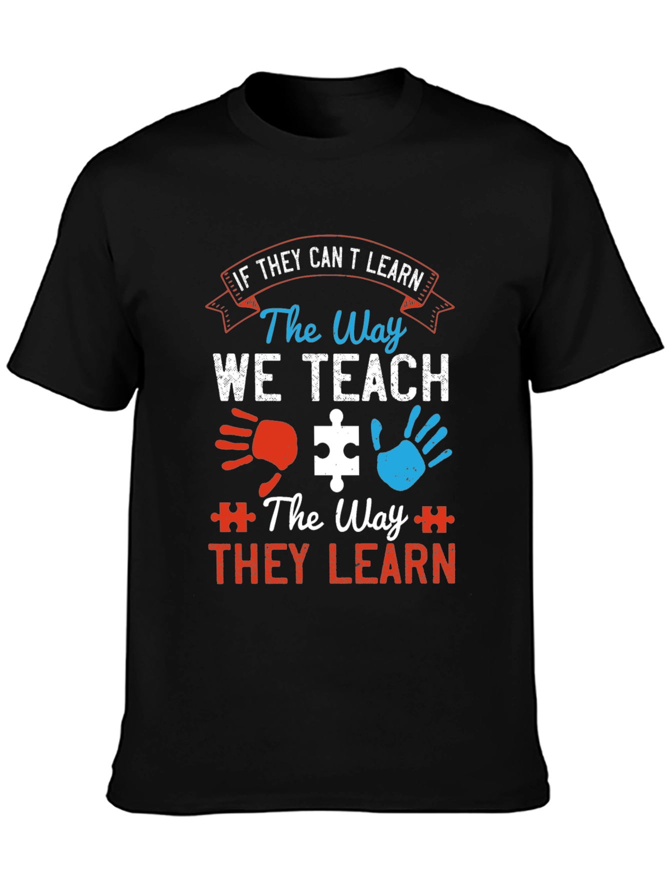 Autism Awareness T-Shirt: If They Cant Learn...