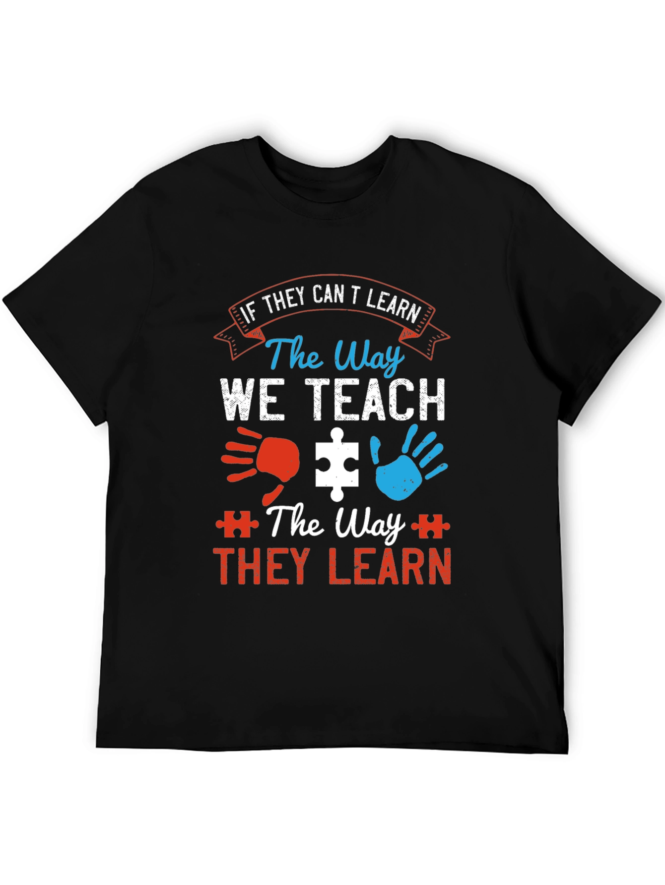 Autism Awareness T-Shirt: If They Cant Learn...