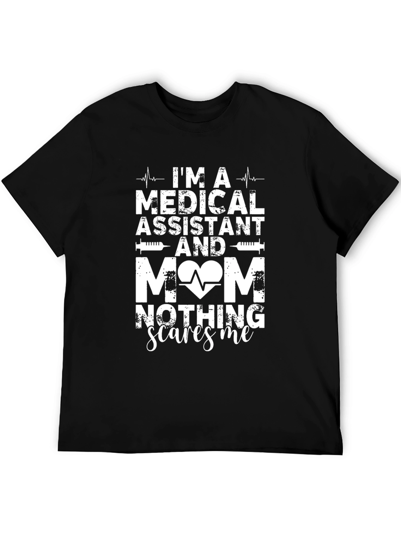 Medical Assistant Mom T-Shirt - Nothing Scares Me