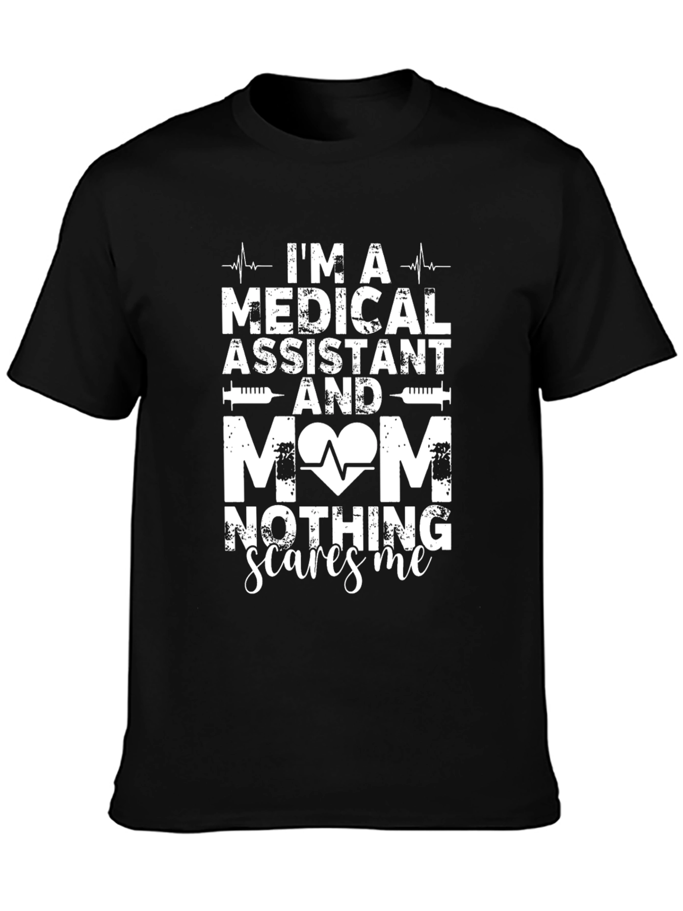 Medical Assistant Mom T-Shirt - Nothing Scares Me