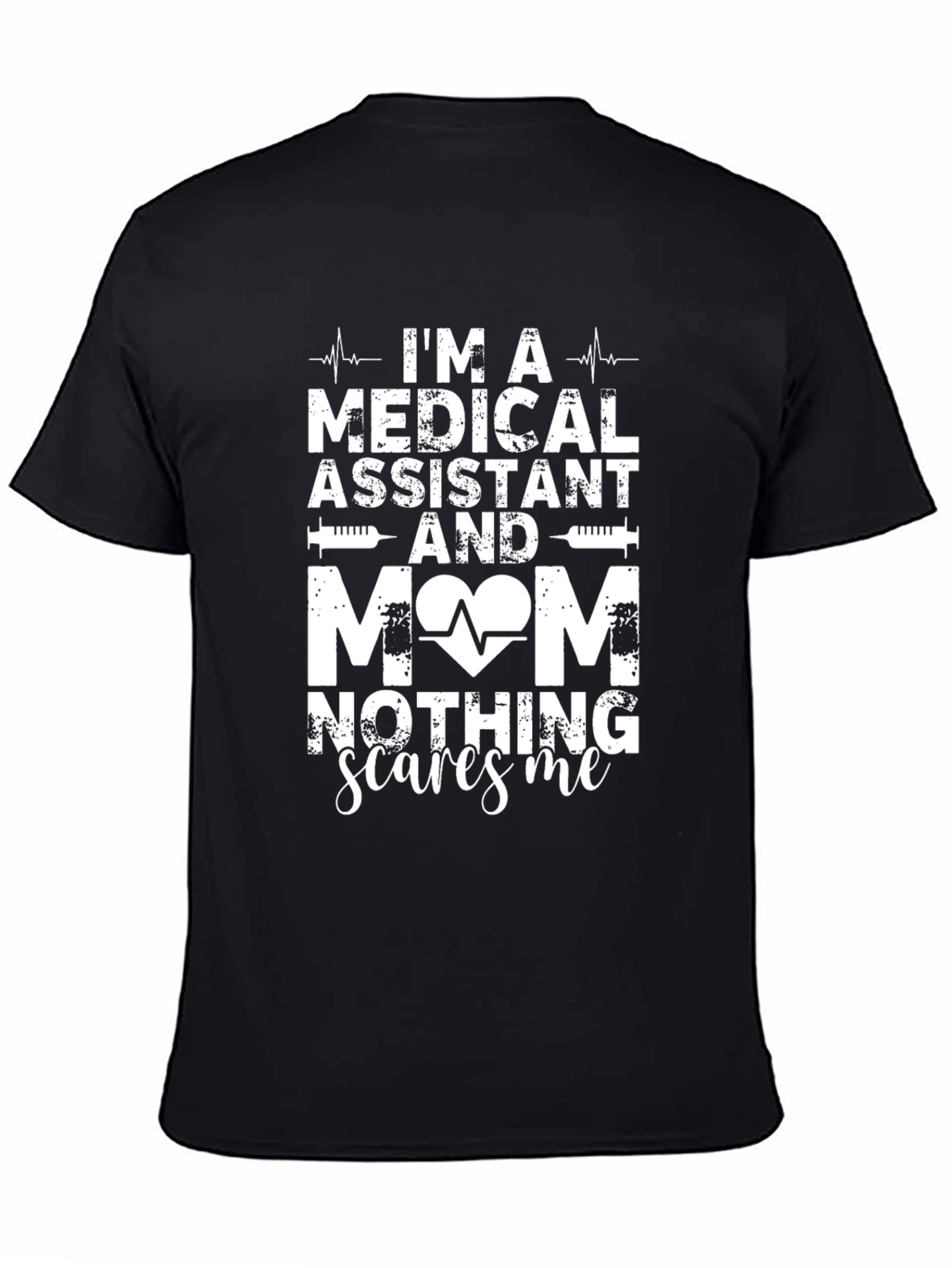 Medical Assistant Mom T-Shirt - Nothing Scares Me