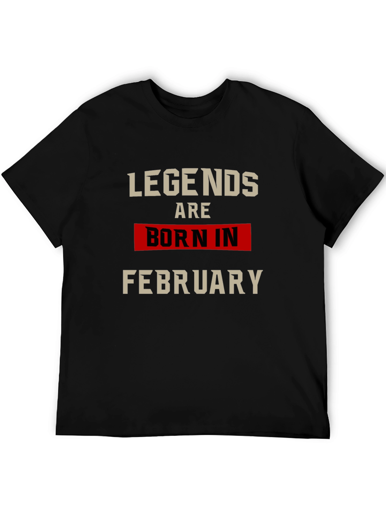 Legends Born in February Graphic Tee