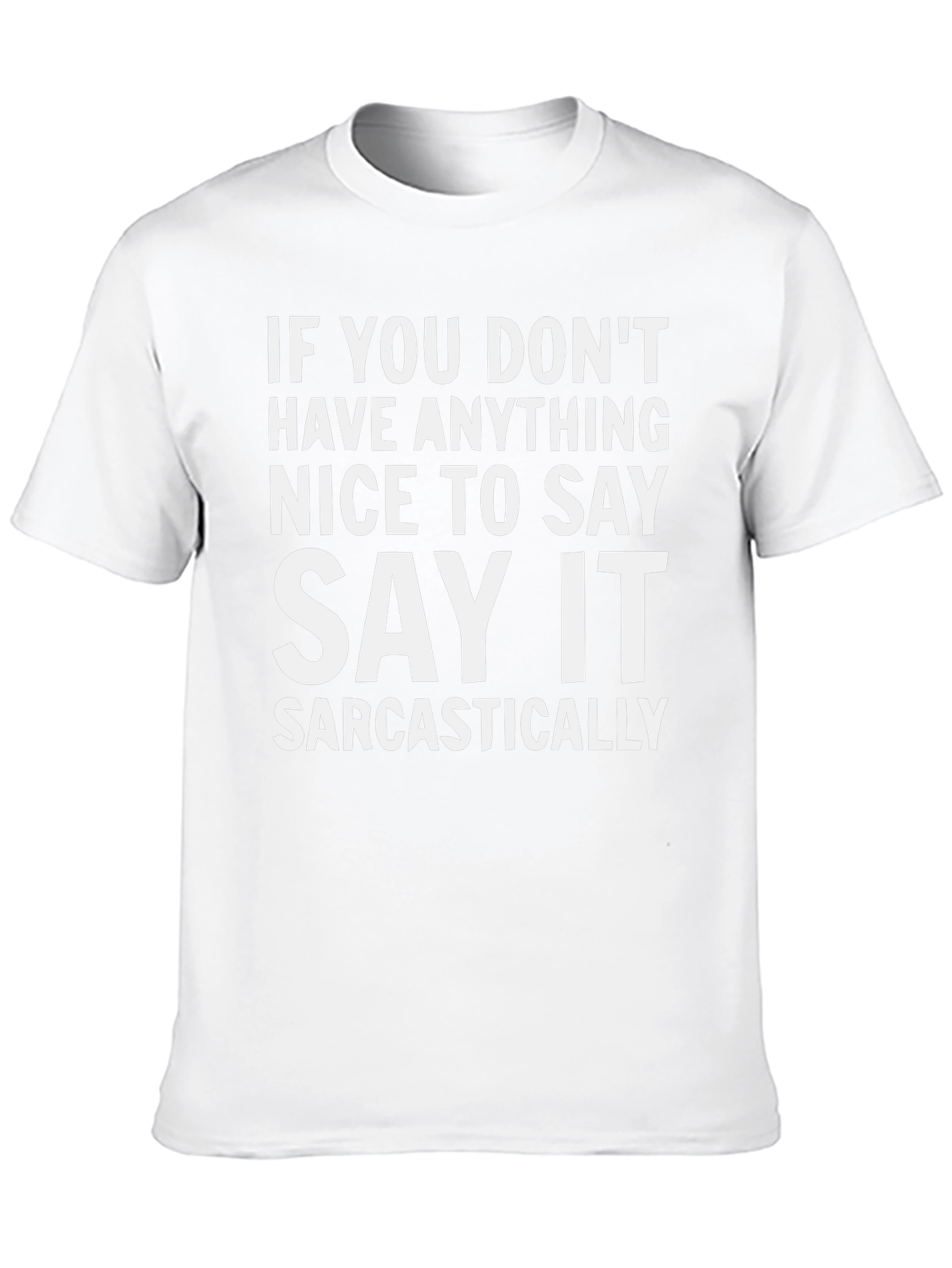 Sarcastic Statement T-Shirt - Funny Graphic Tee