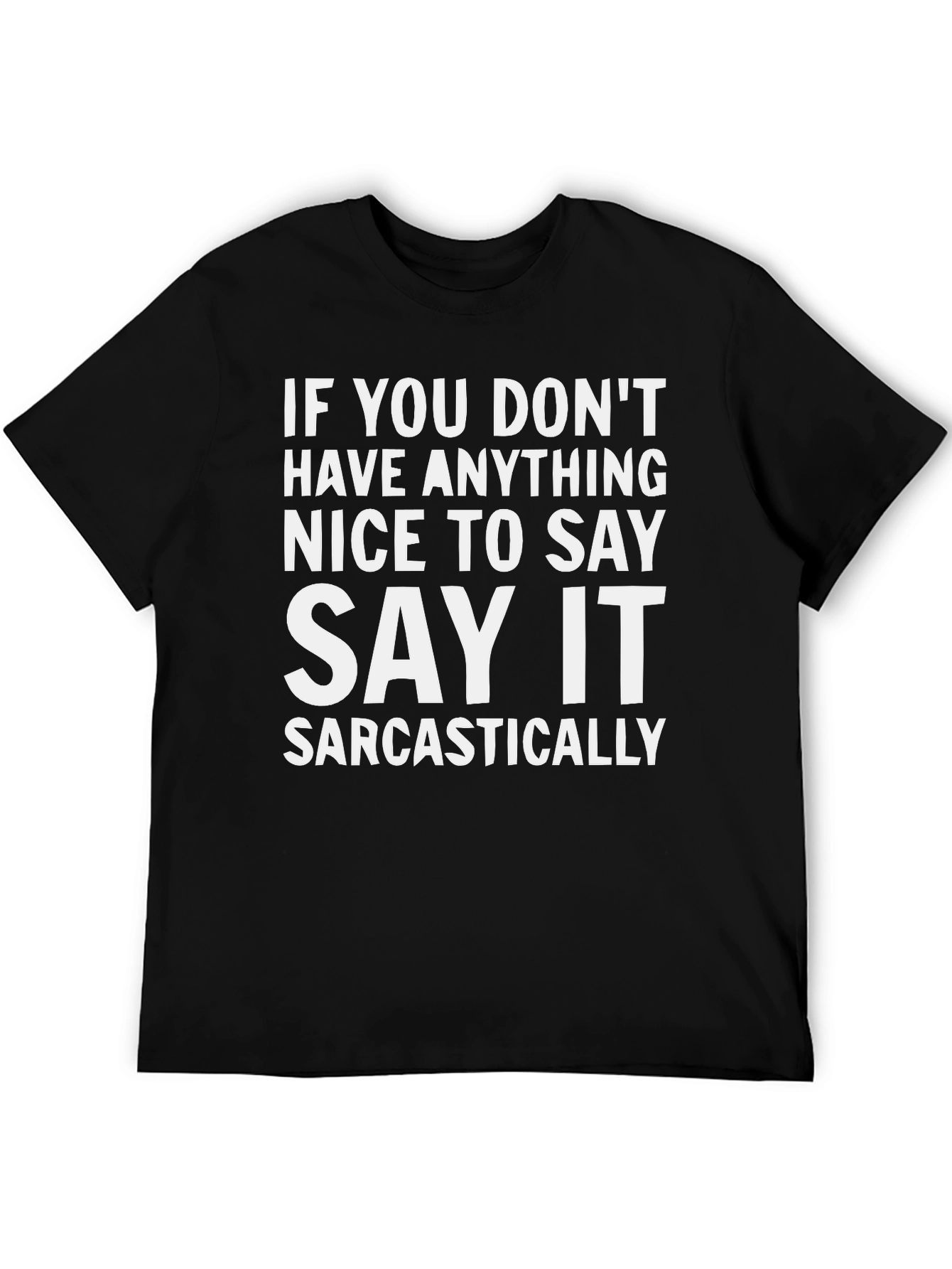 Sarcastic Statement T-Shirt - Funny Graphic Tee