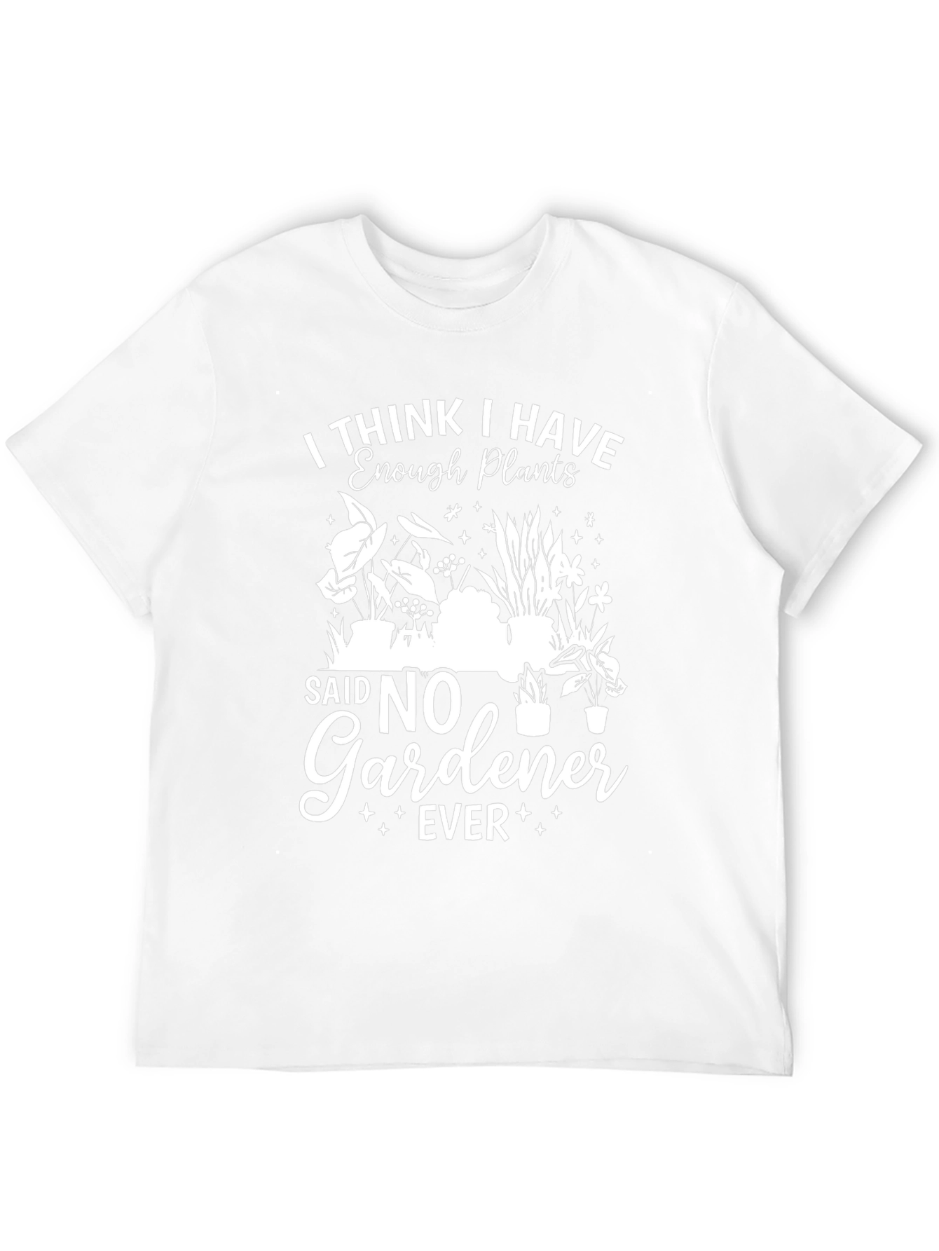Funny Gardener T-Shirt - Enough Plants