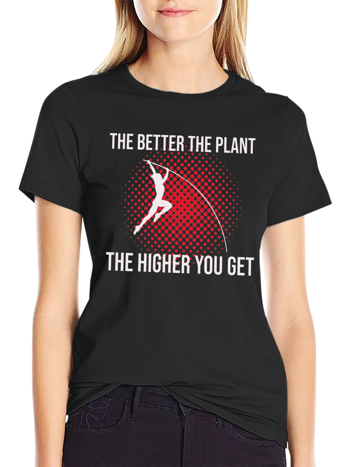 Pole Vault T-Shirt: The Better The Plant