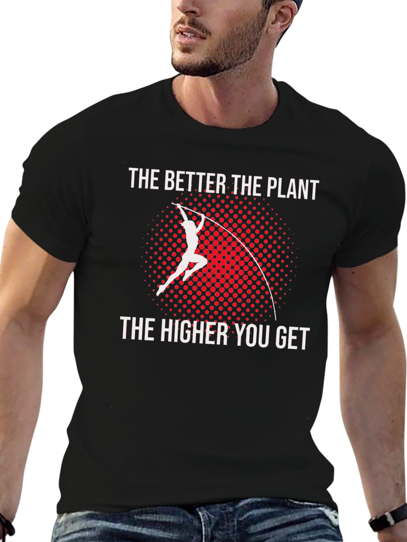 Pole Vault T-Shirt: The Better The Plant