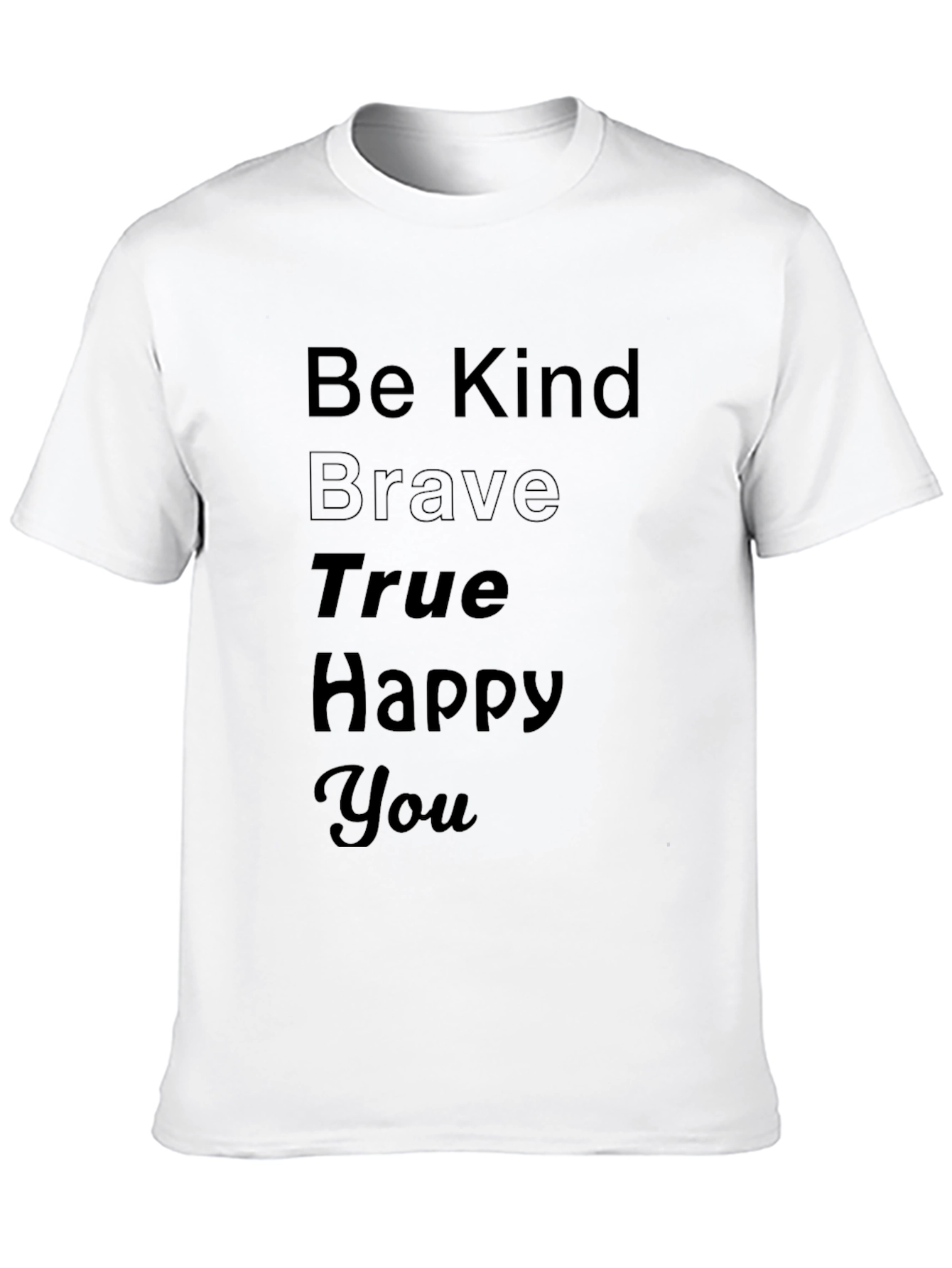 Be Kind Brave True Happy You Black T-Shirt
