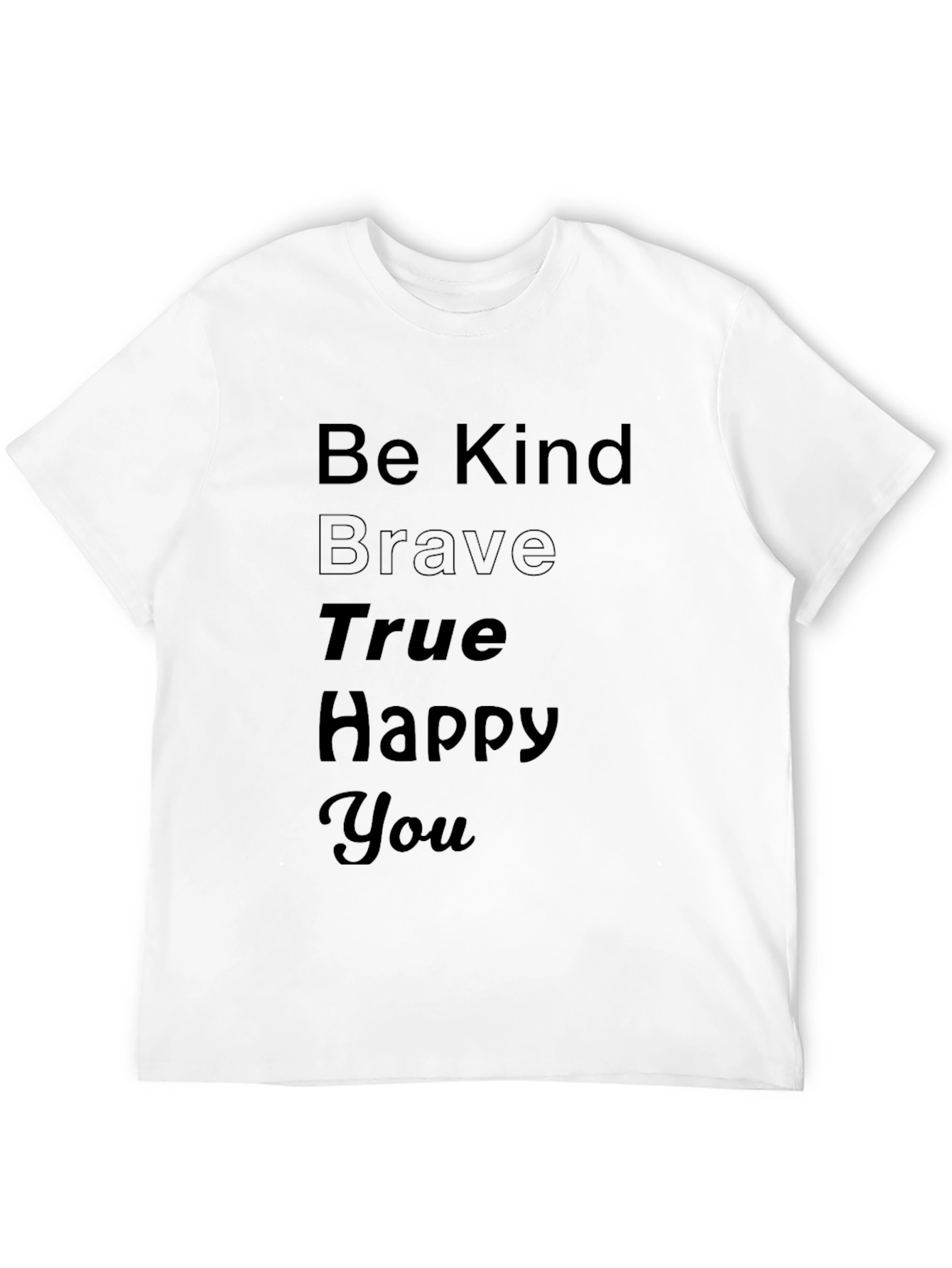 Be Kind Brave True Happy You Black T-Shirt