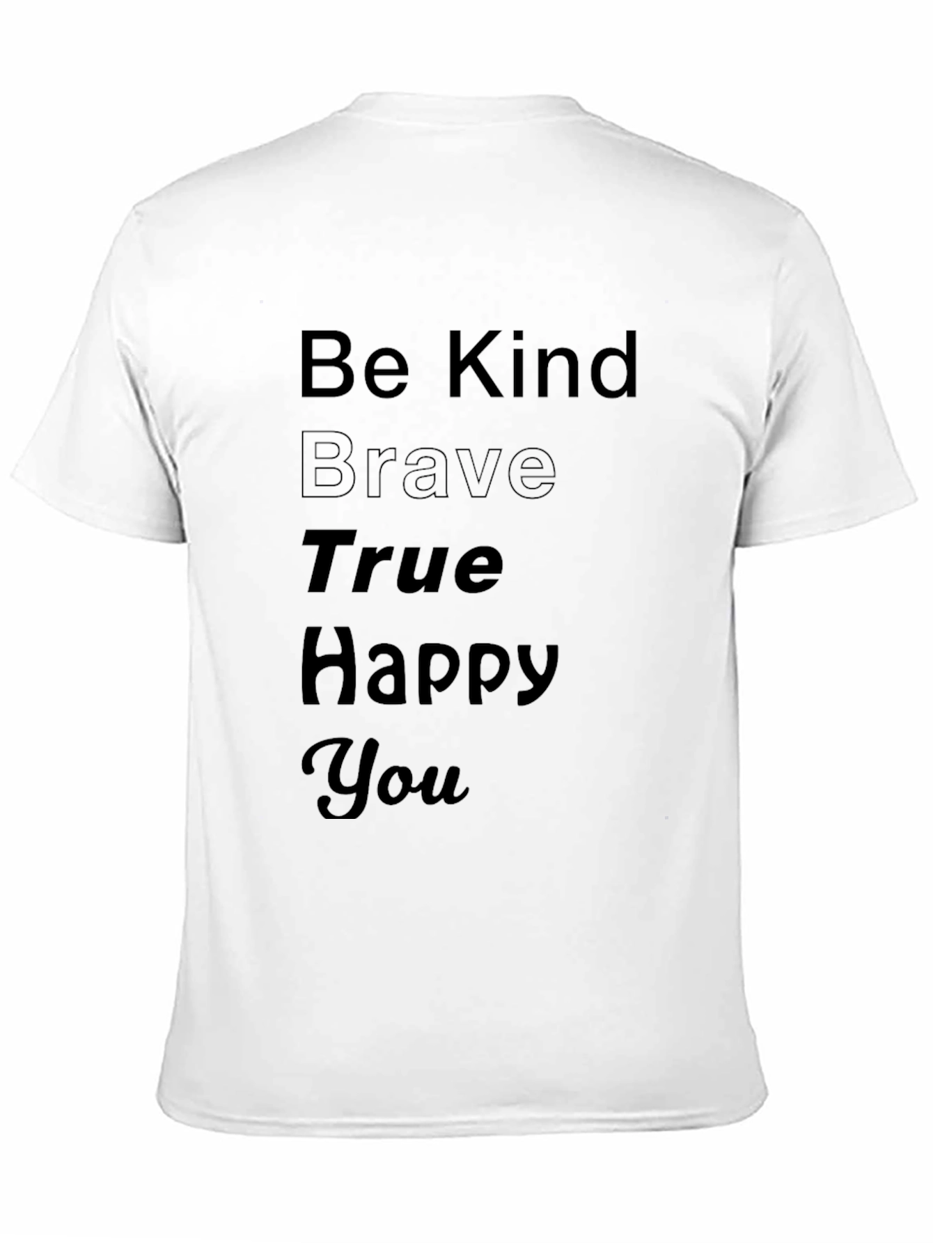 Be Kind Brave True Happy You Black T-Shirt
