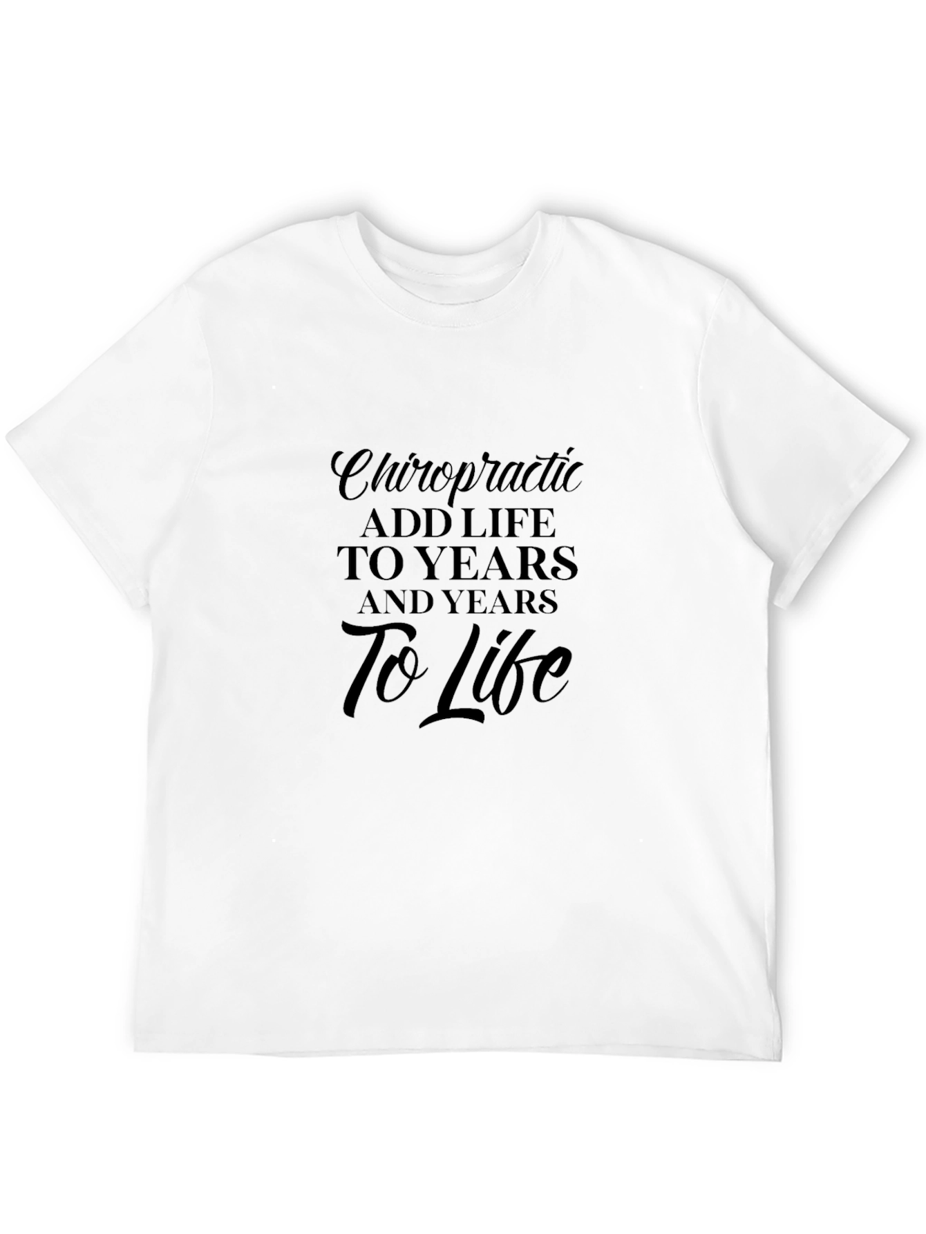Chiropractic Add Life T-Shirt