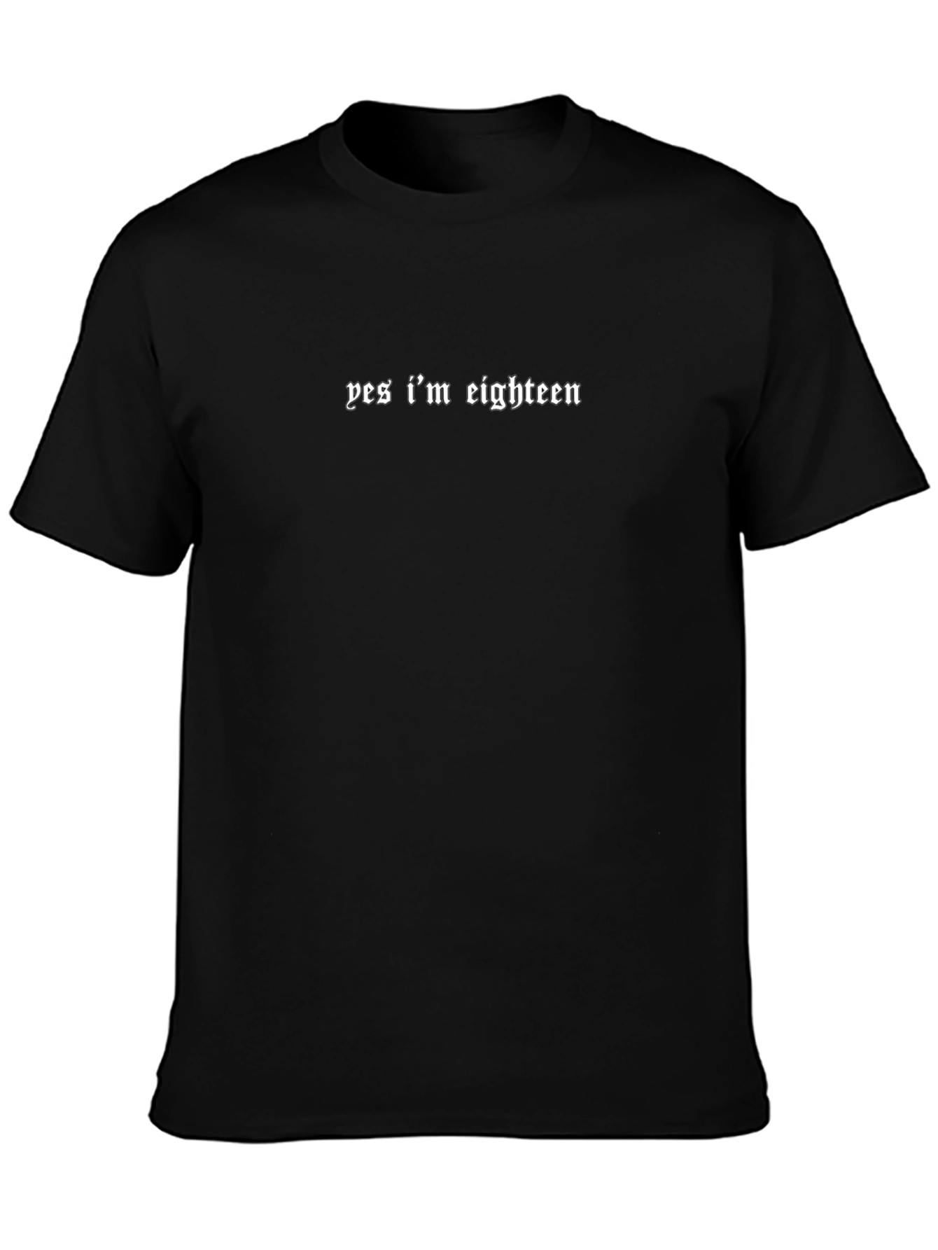 Yes Im Eighteen T-Shirt - Bold Statement Tee