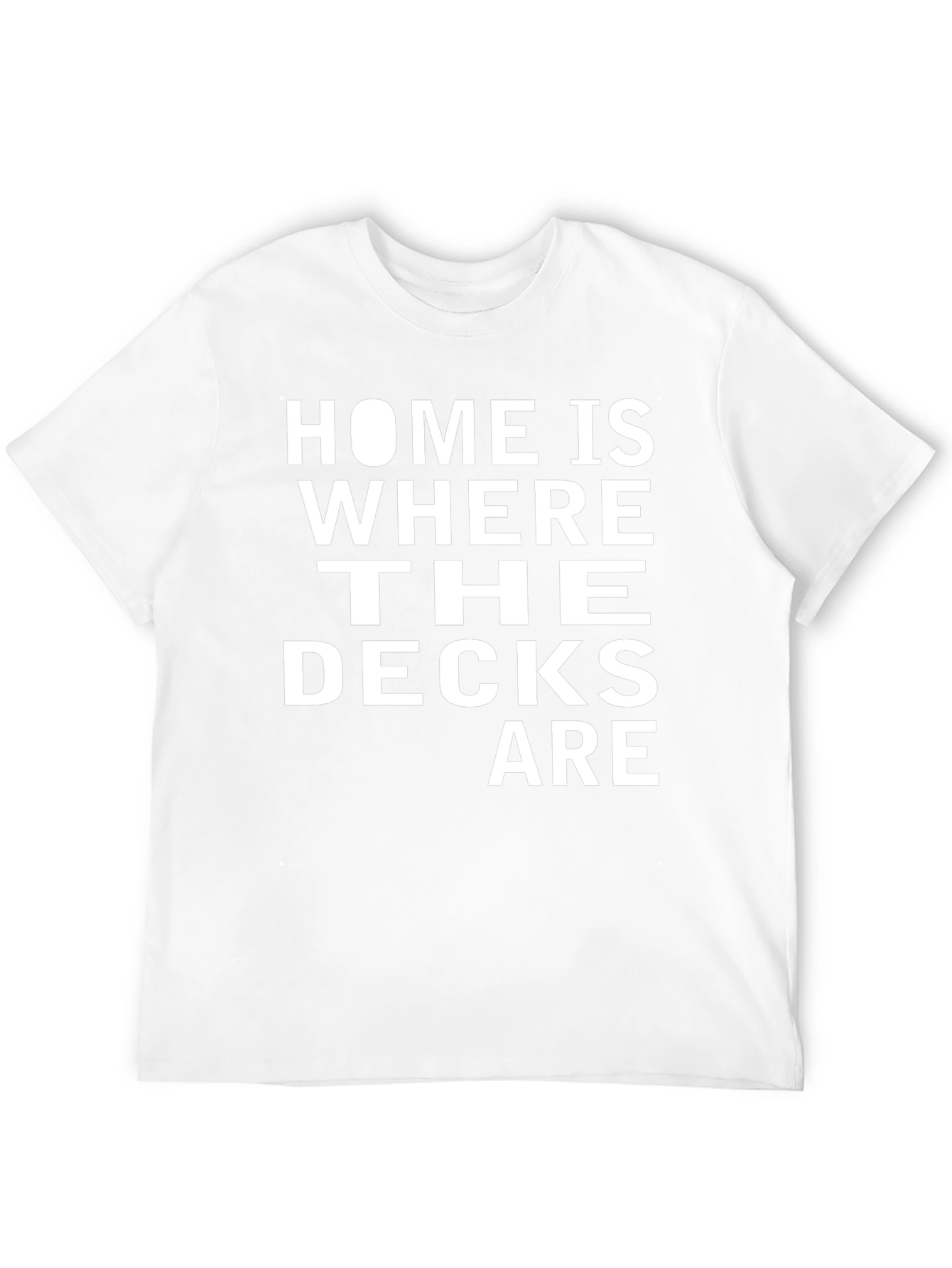 Home is Where The Decks Are T-Shirt