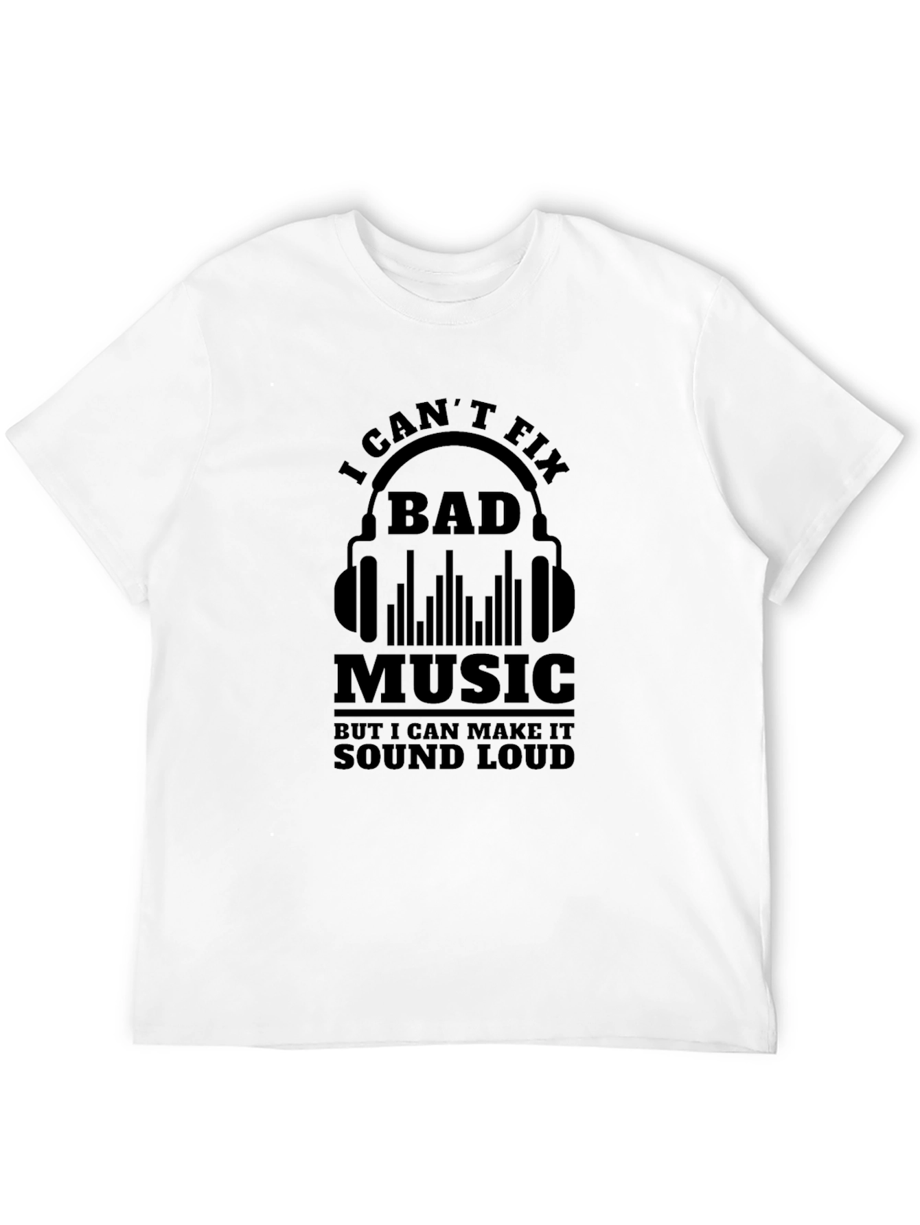 I Cant Fix Bad Music Funny Graphic T-Shirt