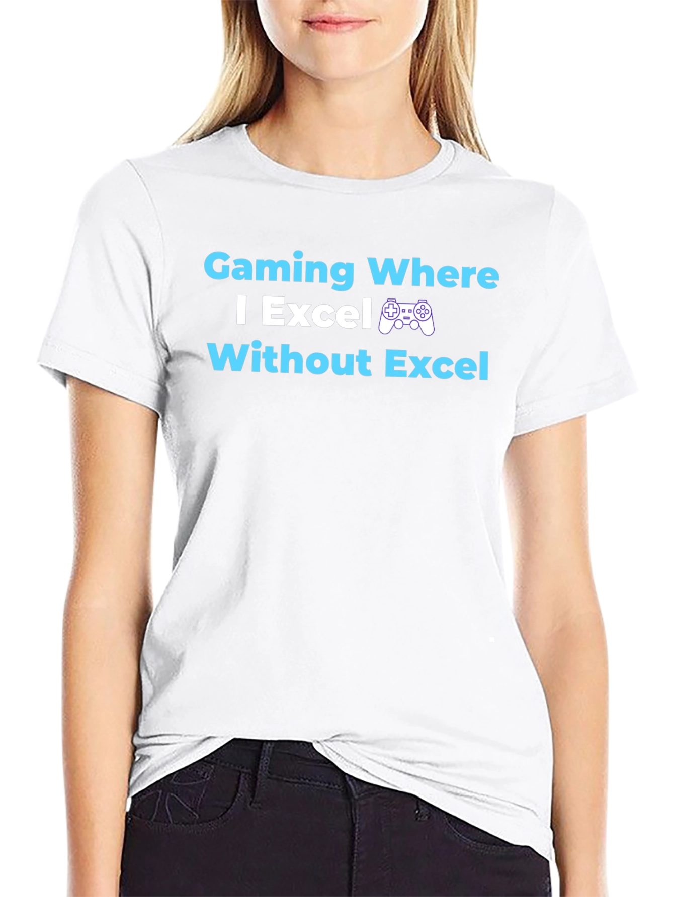 Gaming Where I Excel T-Shirt