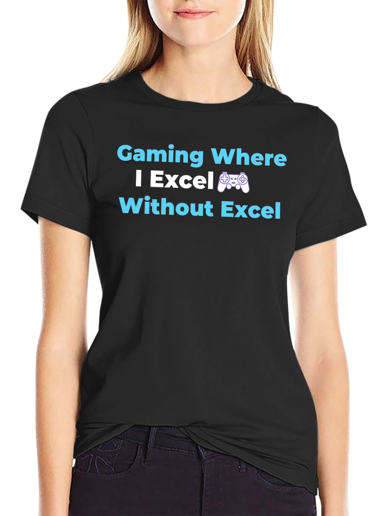 Gaming Where I Excel T-Shirt
