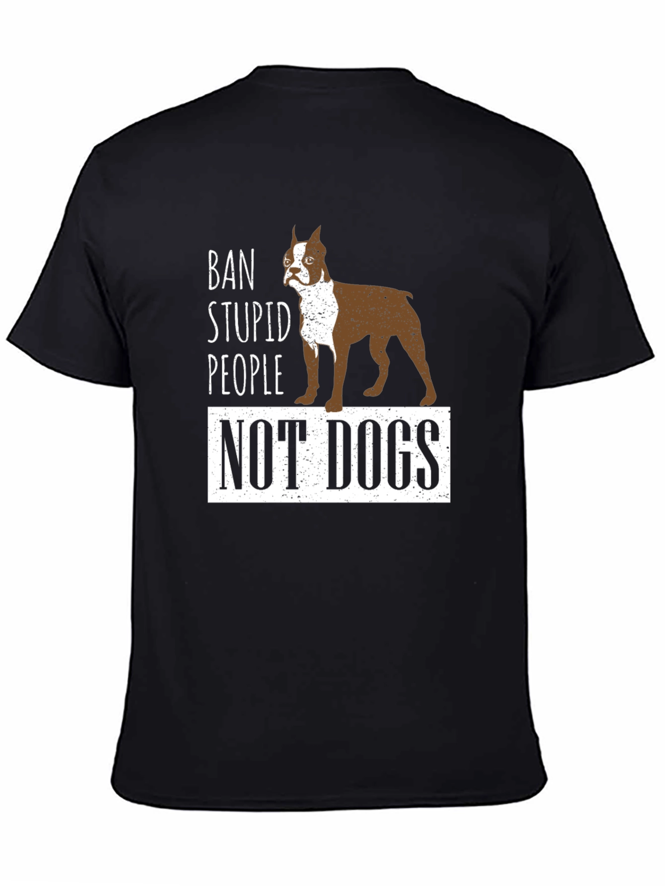 Ban Stupid People Not Dogs T-Shirt