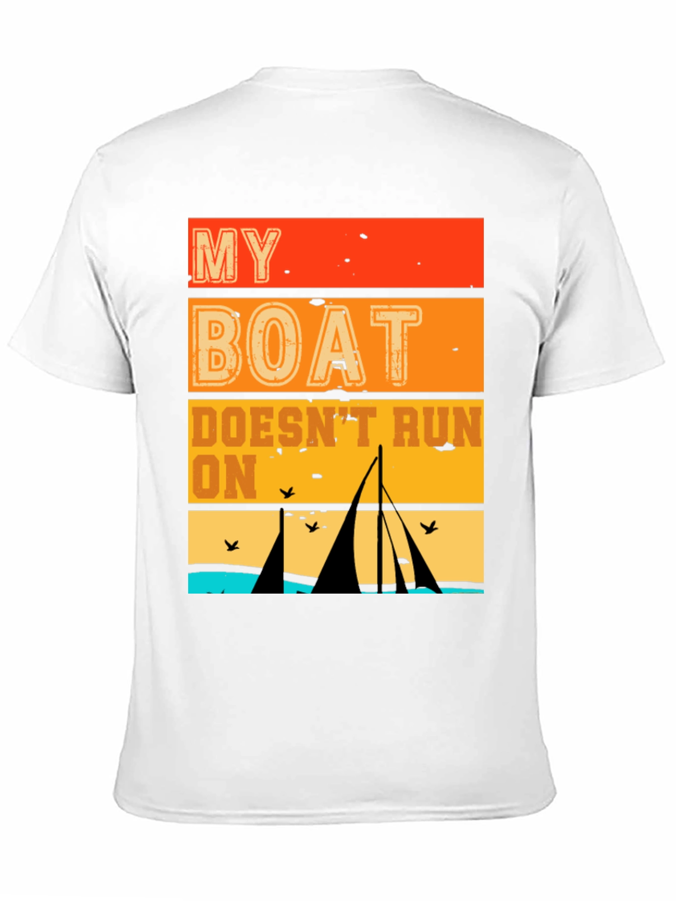 My Boat Doesnt Run On Thanks T-Shirt