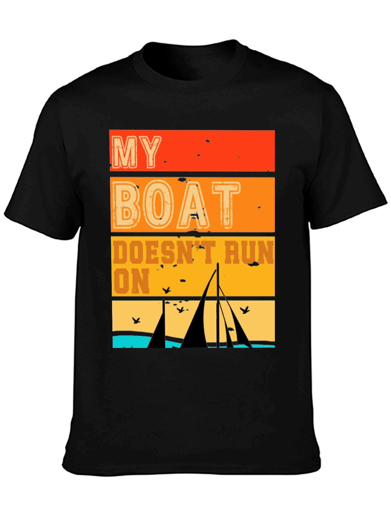 My Boat Doesnt Run On Thanks T-Shirt