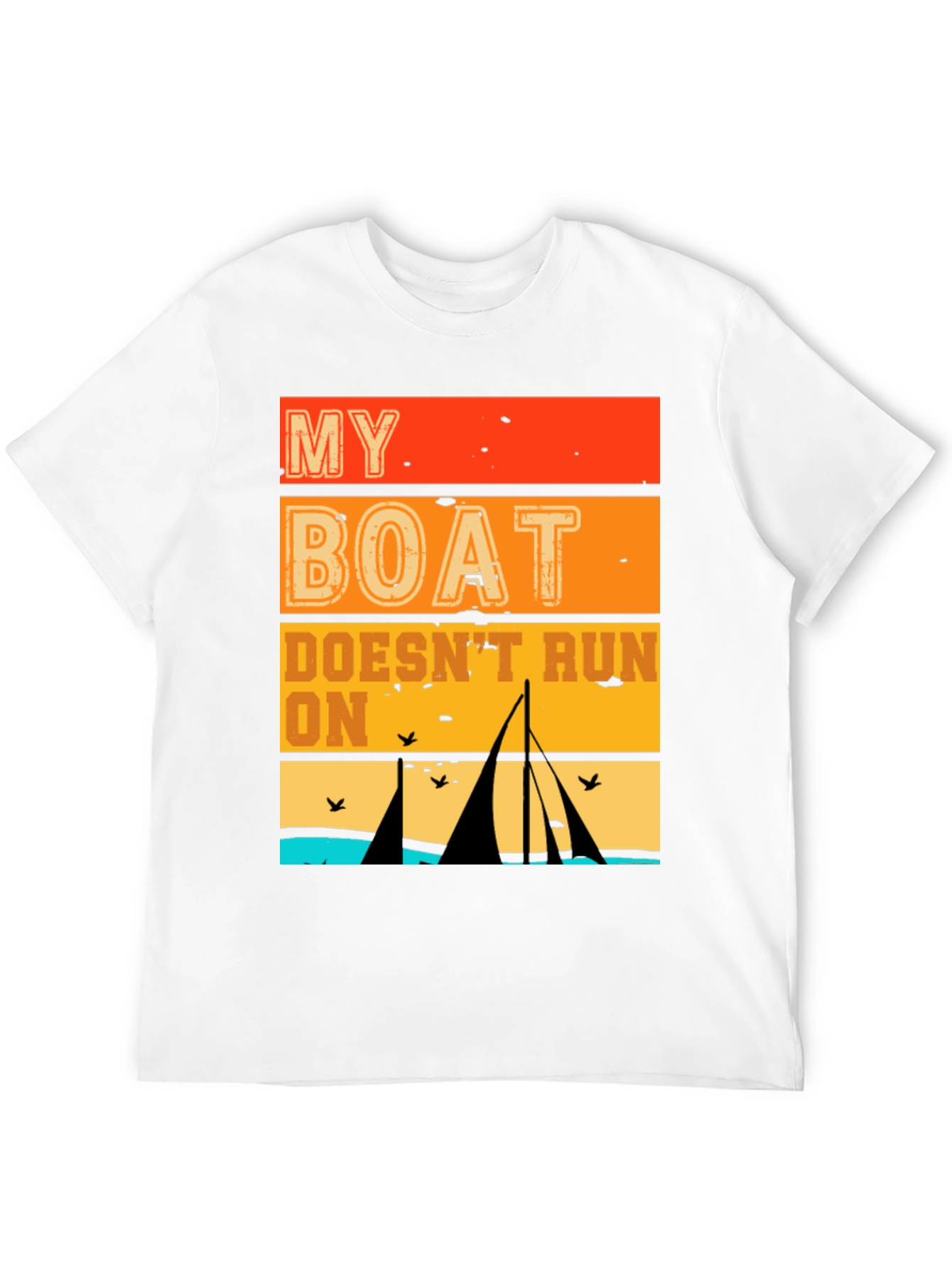 My Boat Doesnt Run On Thanks T-Shirt