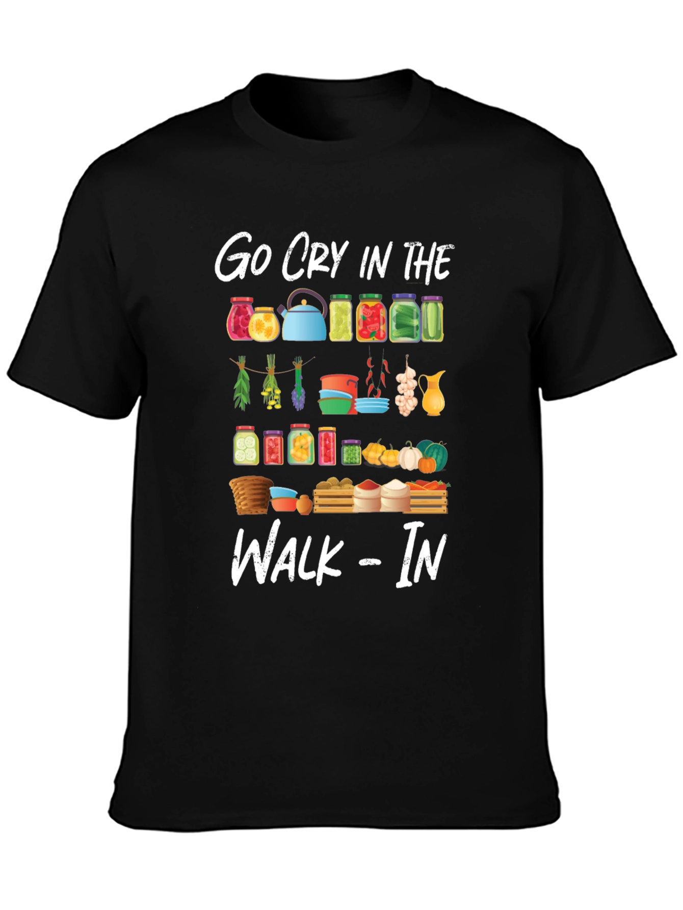 Go Cry In The Walk-In T-Shirt Funny Chef Gift