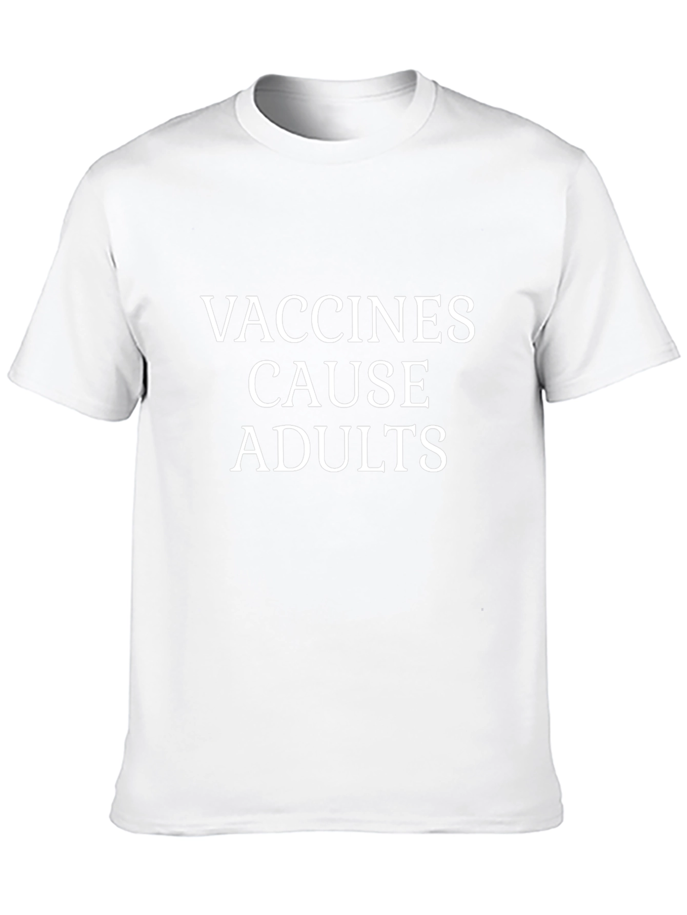 Vaccines Cause Adults T-Shirt Funny Slogan Tee