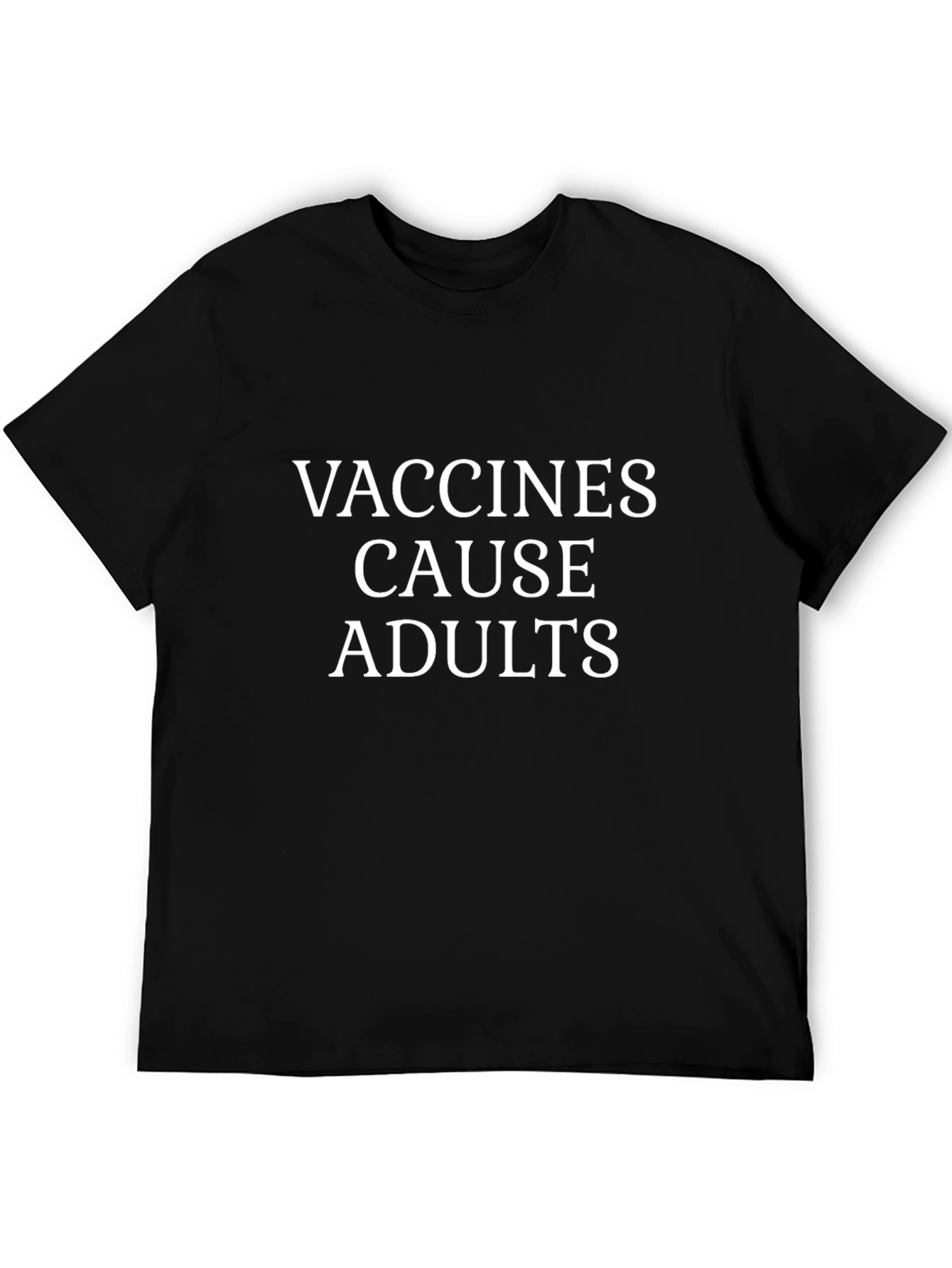 Vaccines Cause Adults T-Shirt Funny Slogan Tee
