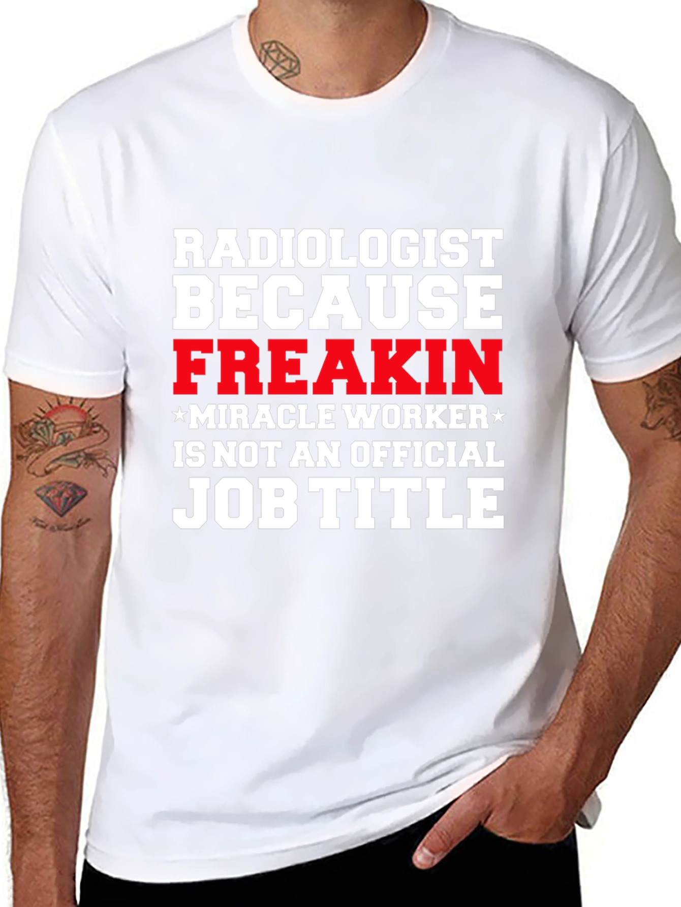Radiologist Freakin Miracle Worker Job Title Graphic Tee