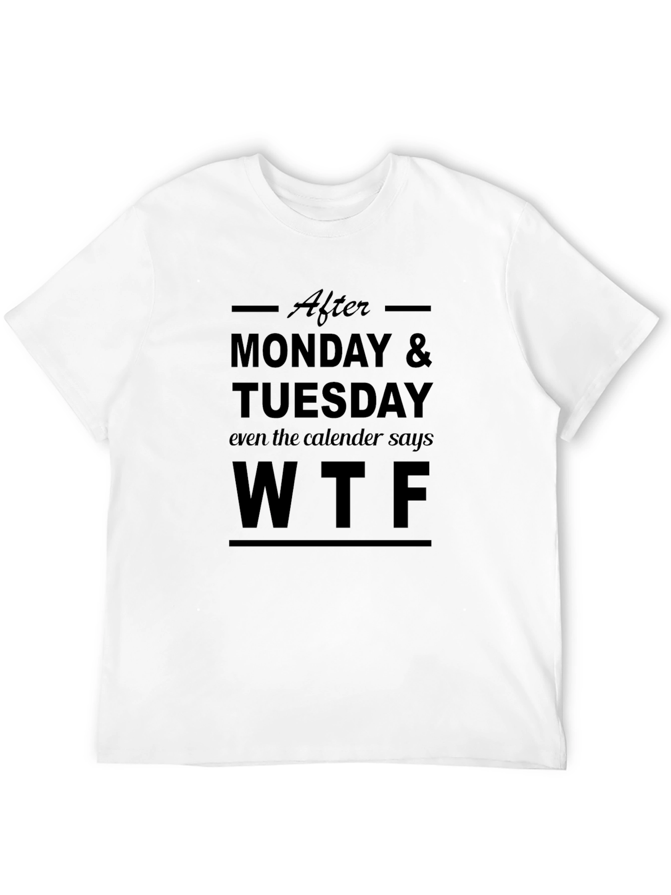 WTF Funny T-Shirt - After Monday Tuesday Tee