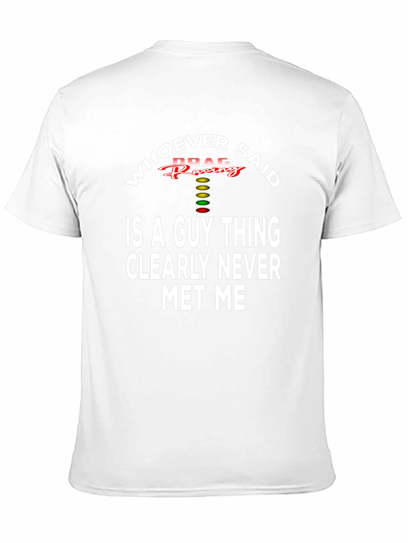 Drag Racing T-Shirt - Whoever Said Guy Thing