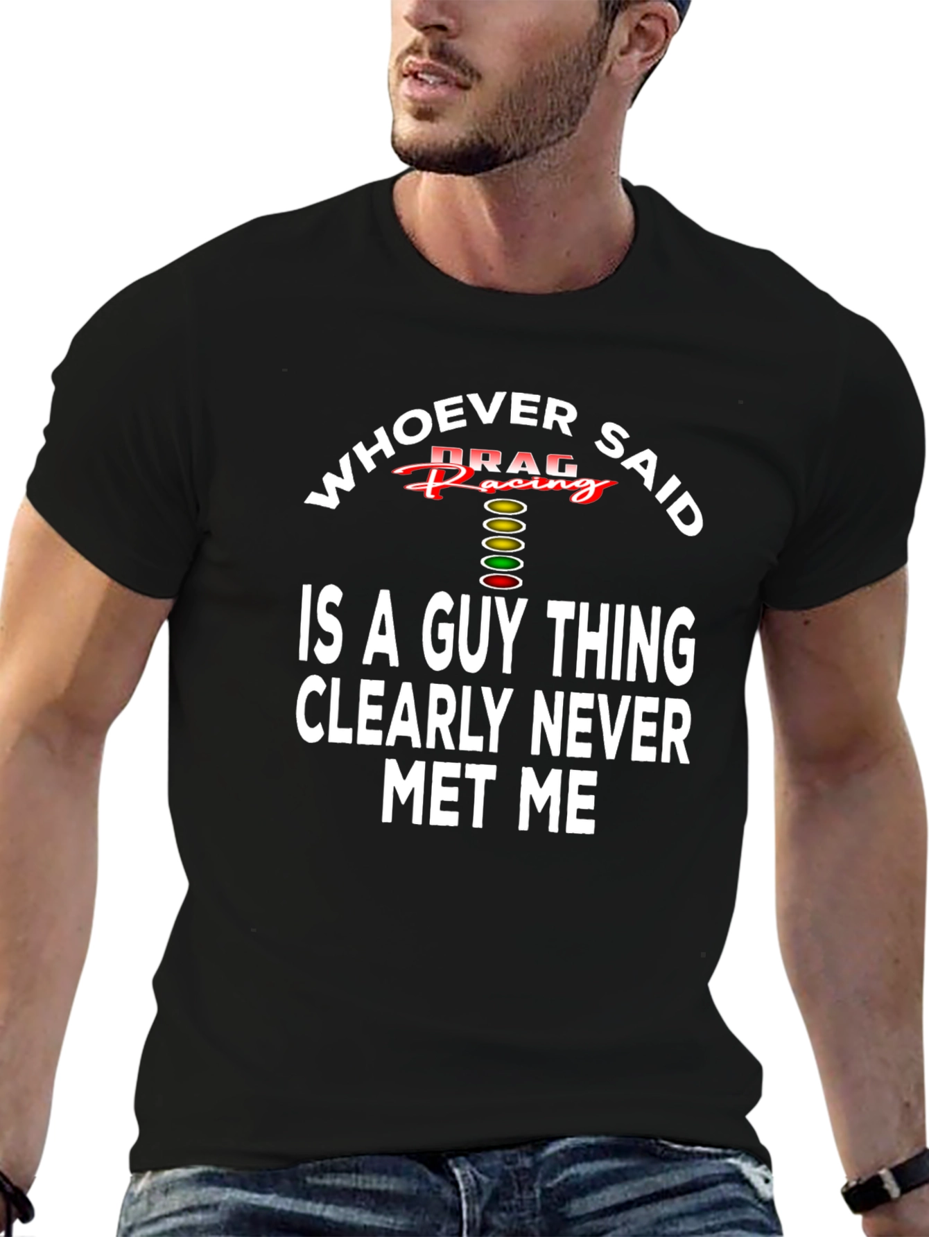 Drag Racing T-Shirt - Whoever Said Guy Thing