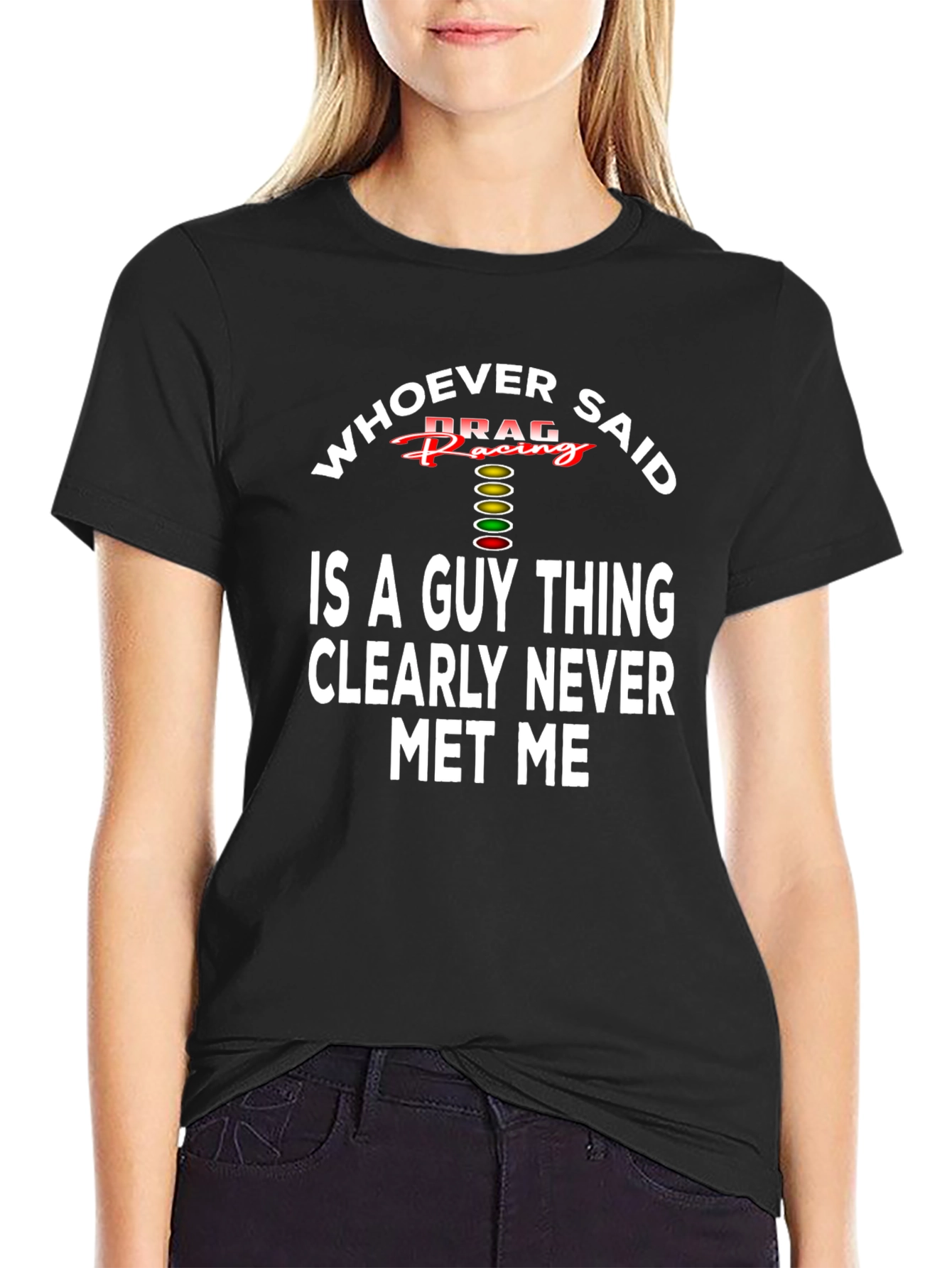 Drag Racing T-Shirt - Whoever Said Guy Thing