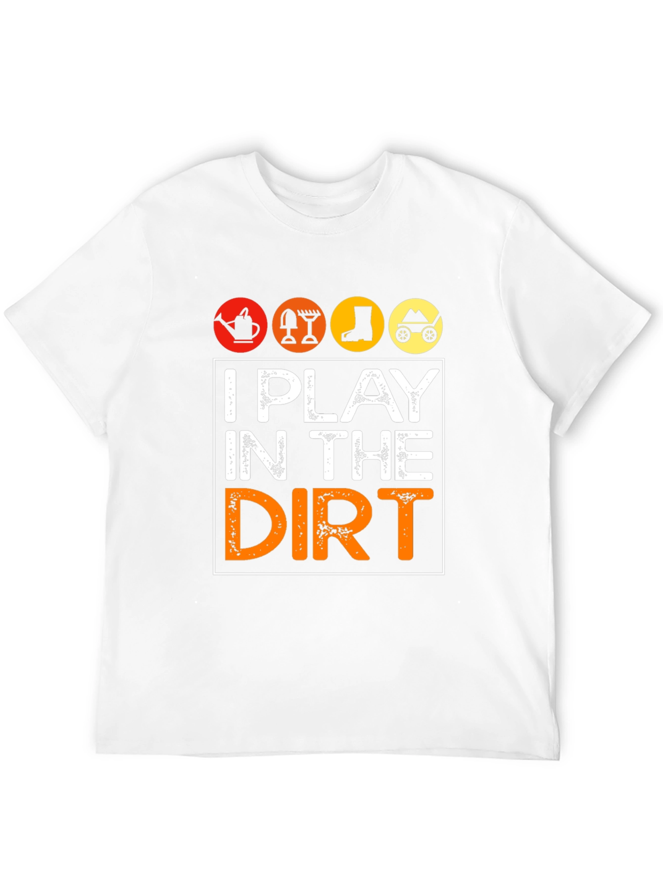 I Play in the Dirt Gardening Graphic Tee