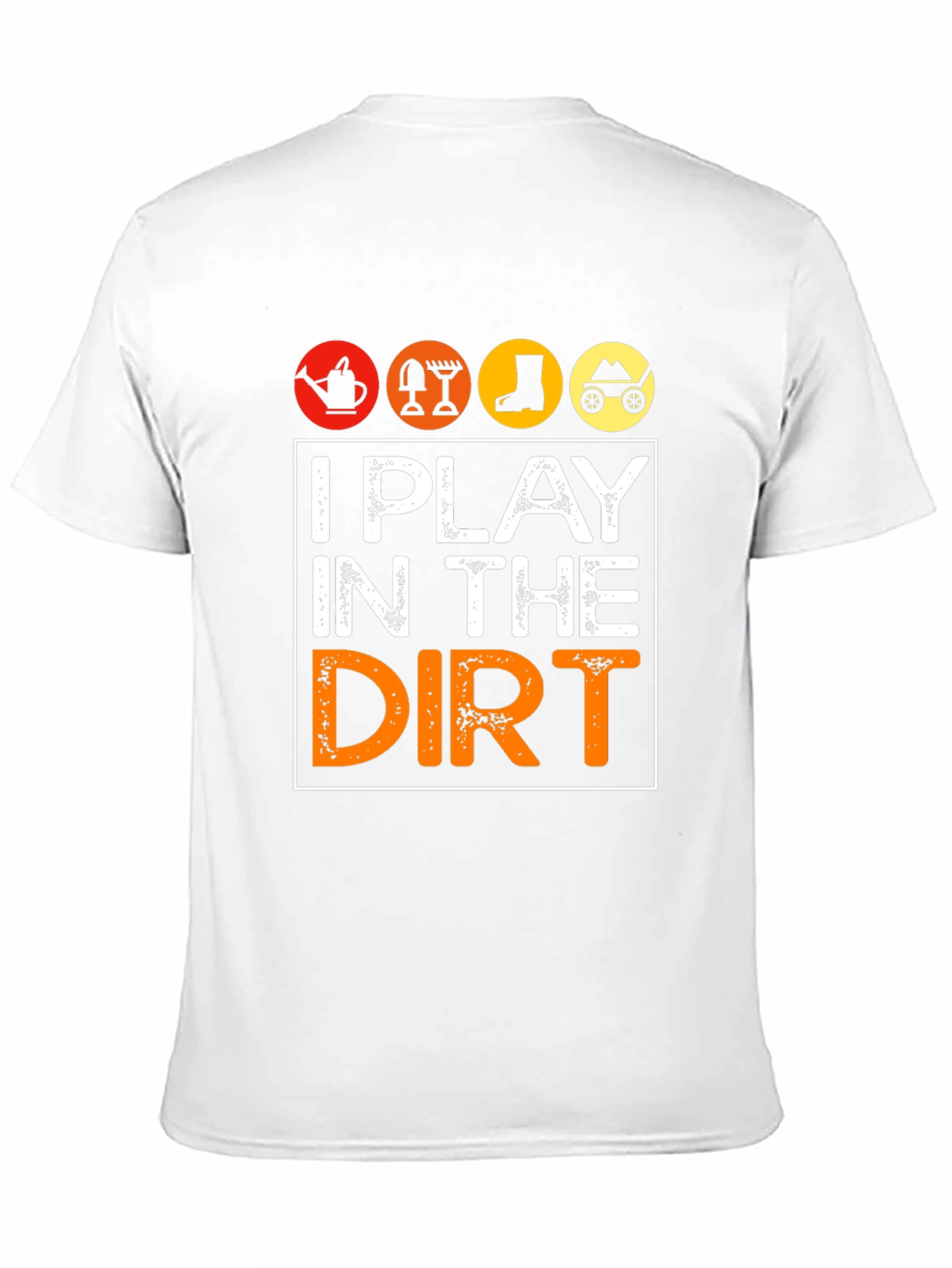 I Play in the Dirt Gardening Graphic Tee